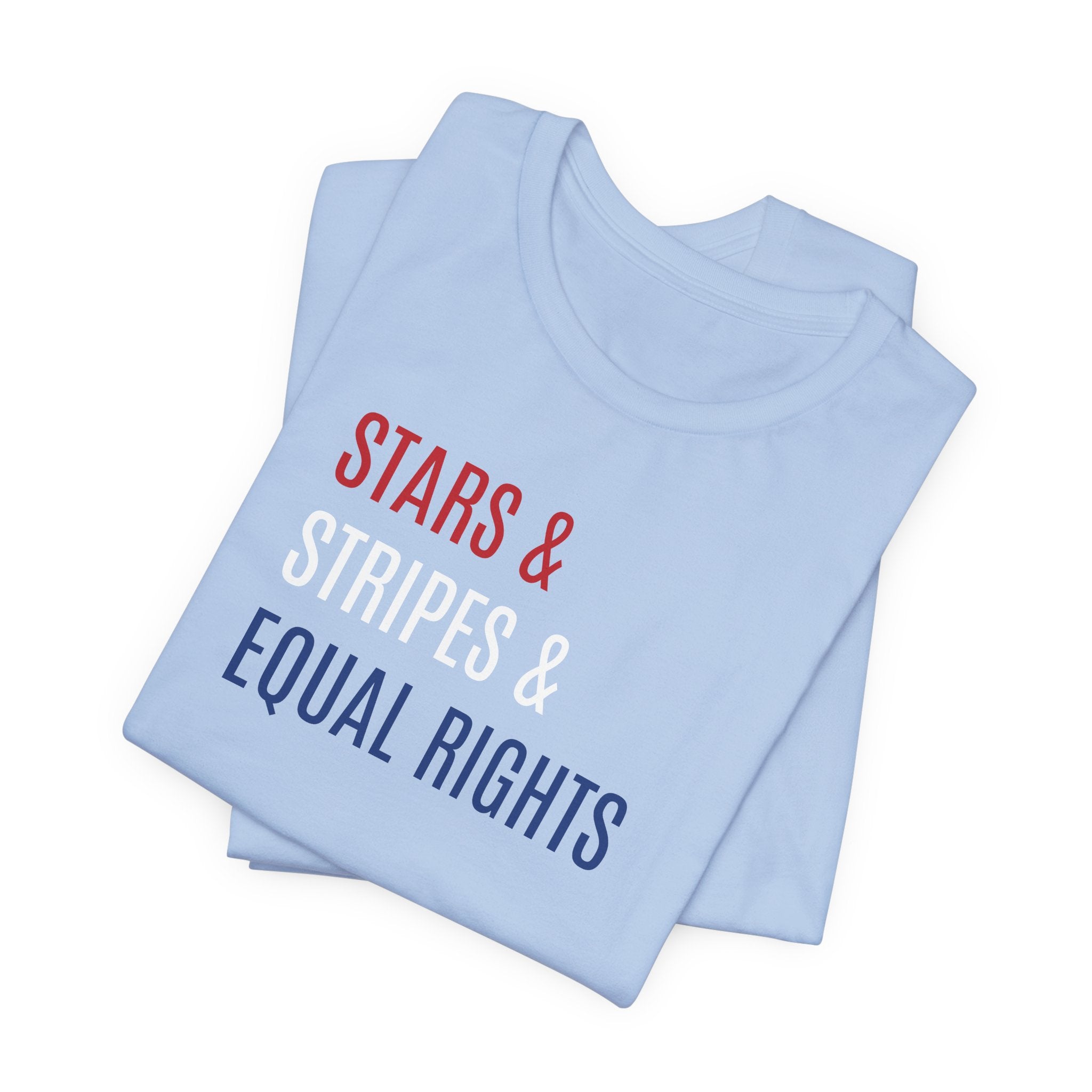 Stars, Stripes, Equal Rights T-Shirt - Red White Blue Patriotic Shirt - Progressive Politics - Women, Immigrants, BIPOC