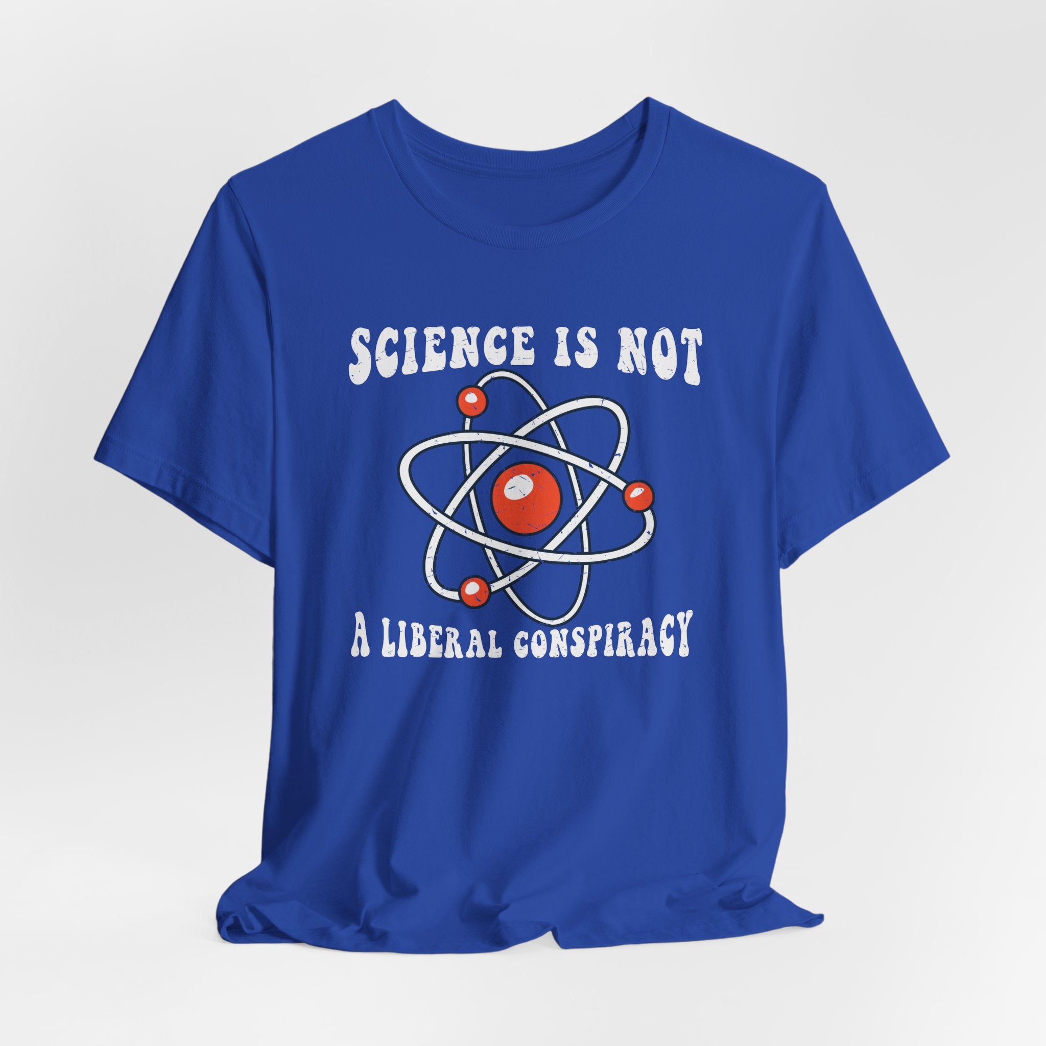 Science is Not a Liberal Conspiracy Unisex T-Shirt - Funny Liberal Progressive Democrat Shirt - Pro-Science