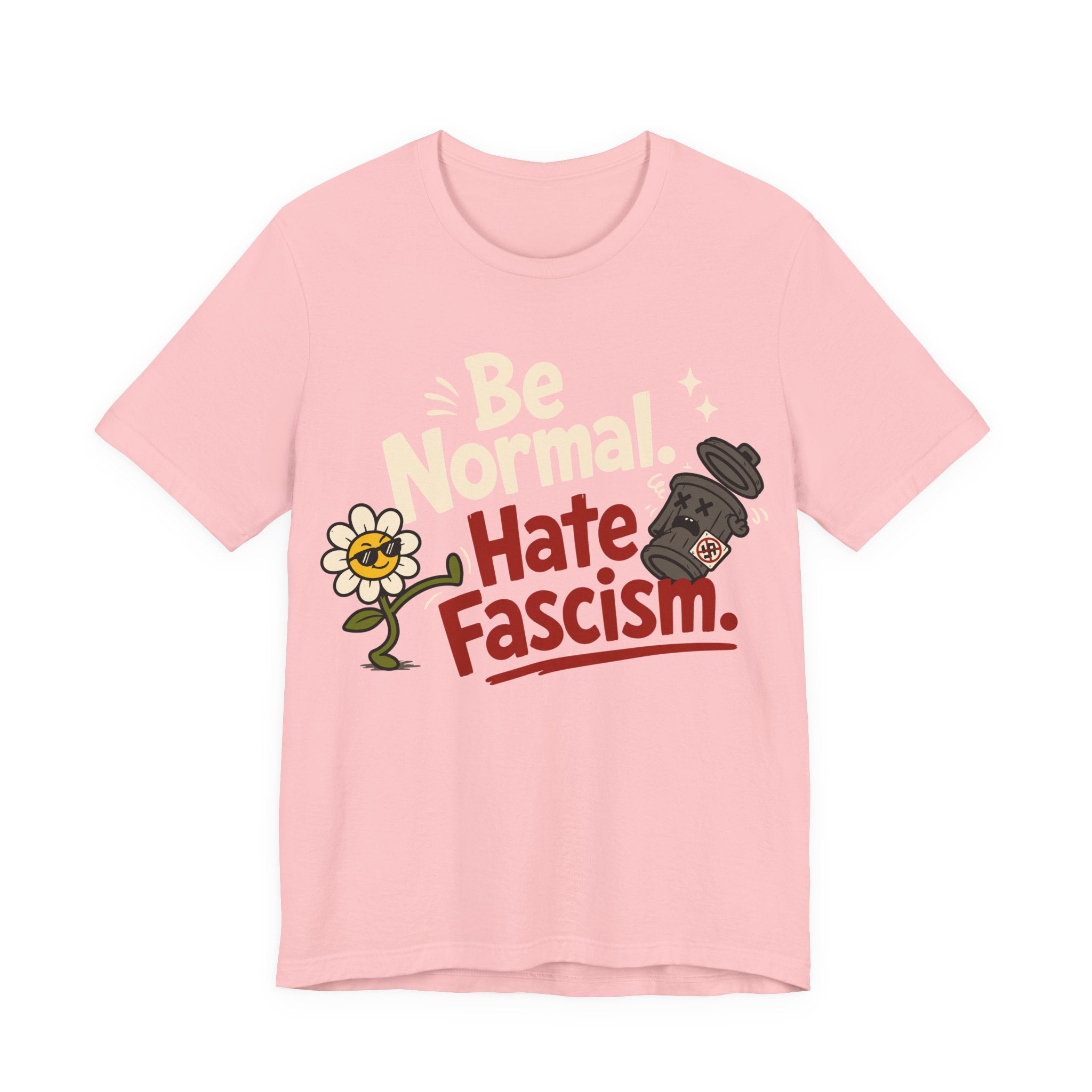 Be Normal Hate Fascism T-Shirt | Anti-Fascist Progressive Graphic Tee