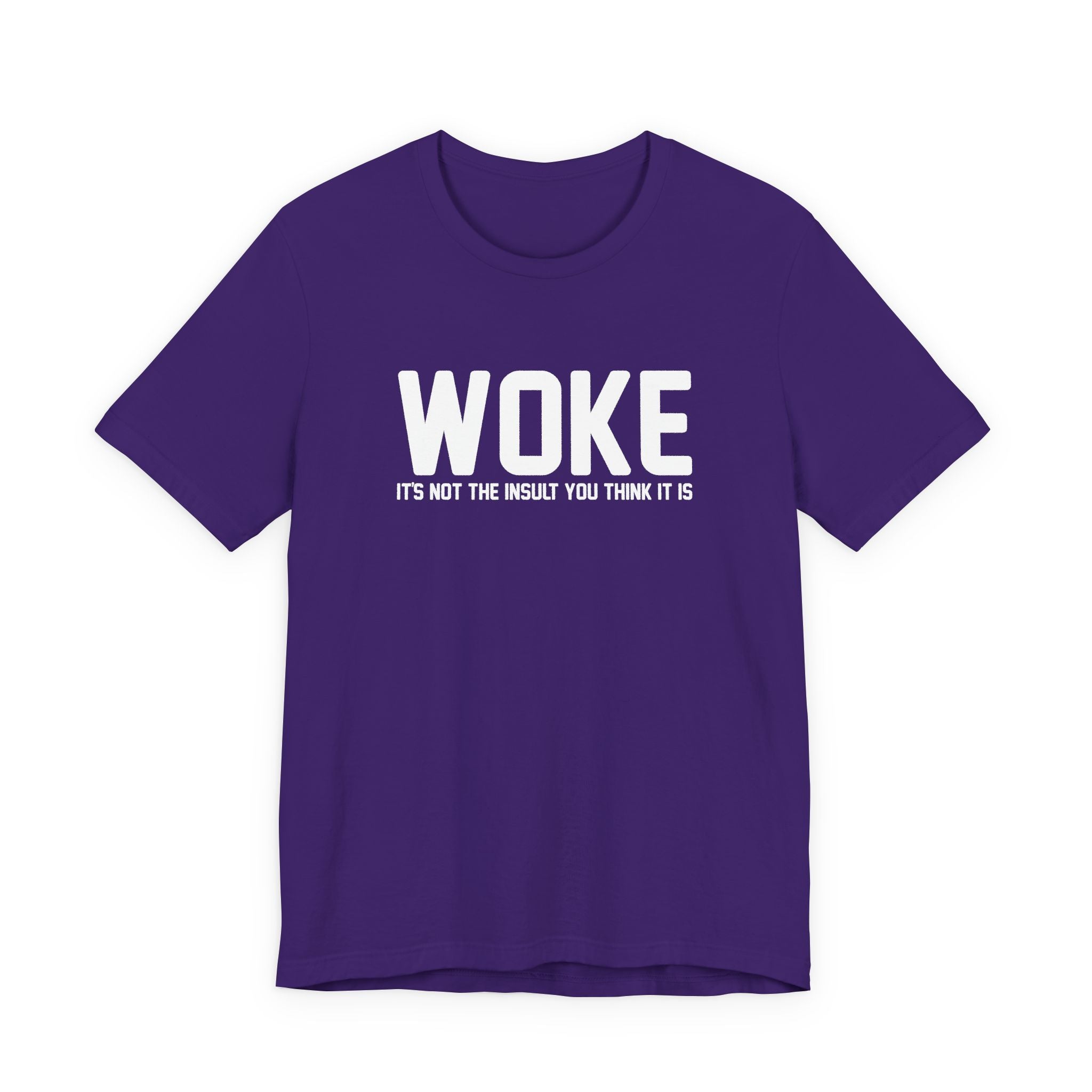 Woke is Not the Insult You Think it is Unisex T-Shirt - Progressive Informed Tee - Social Justice - Equality and Equity