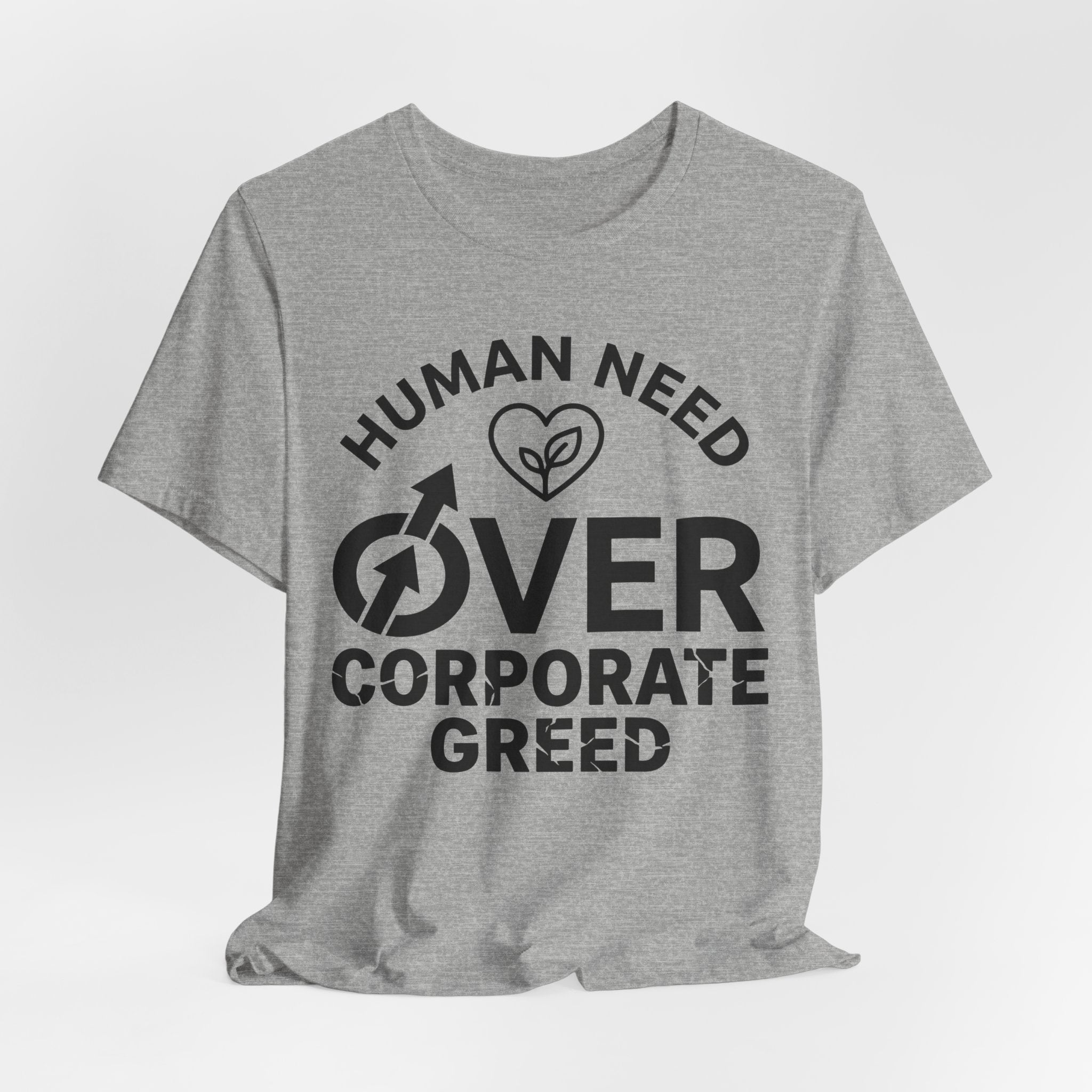 Human Need Over Corporate Greed T-Shirt