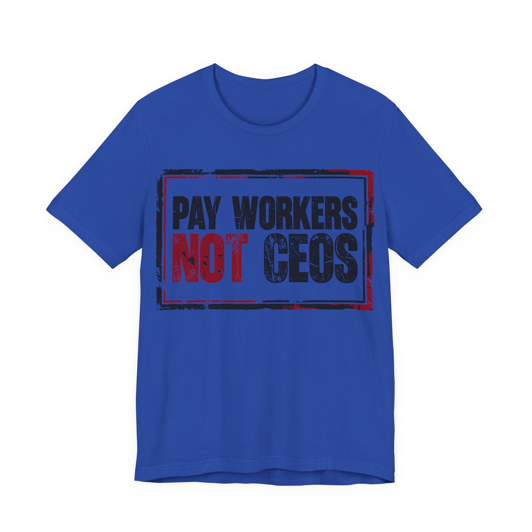 Pay Workers Not CEOs T-Shirt | Pro-Union Labor Rights Graphic Tee