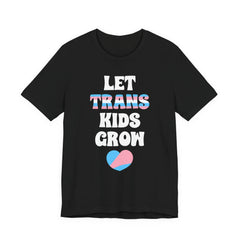 Let Trans Kids Grow T-Shirt – Trans Youth Support Pride Tee