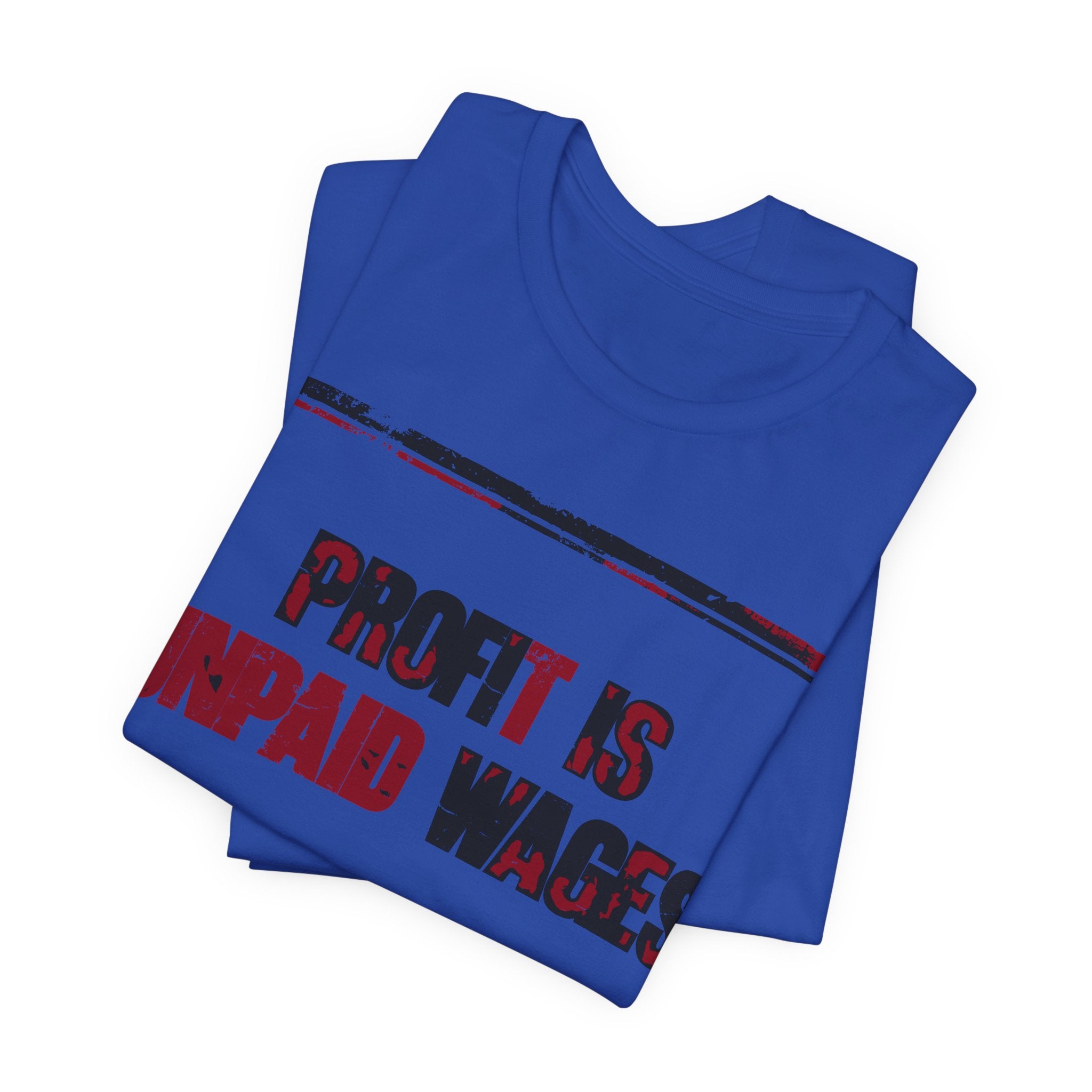 Profit Is Unpaid Wages T-Shirt | Anti-Capitalist Workers Rights Graphic Tee