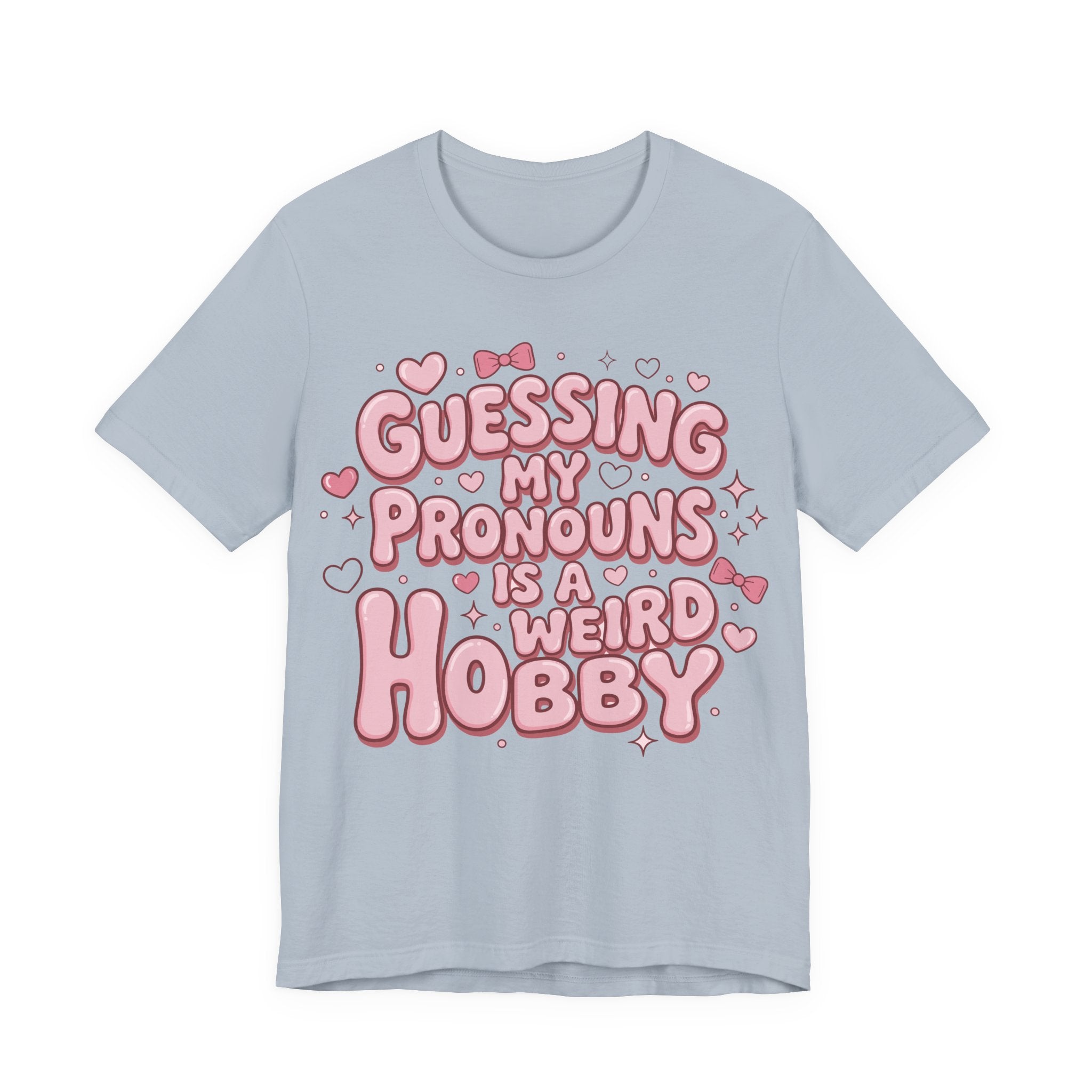 Guessing My Pronouns Is a Weird Hobby T-Shirt