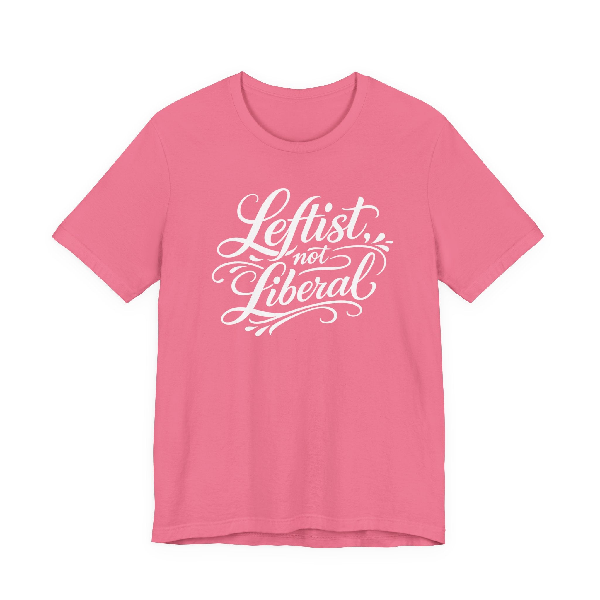 Leftist, Not Liberal T-Shirt – Political Statement Script Tee