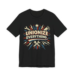 Unionize Everything T-Shirt