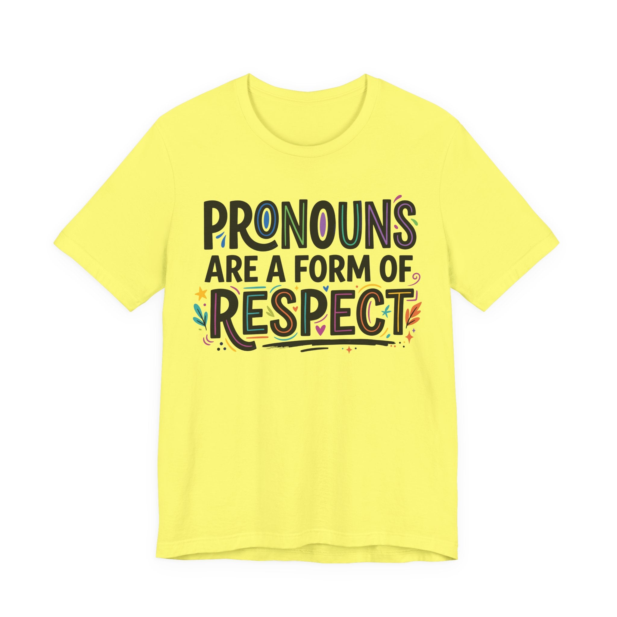 Pronouns Are a Form of Respect T-Shirt
