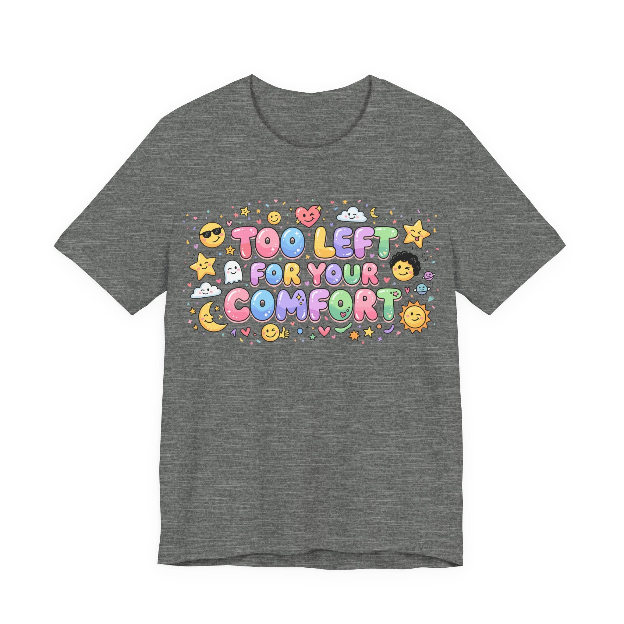Too Left for Your Comfort T-Shirt |  Leftist Graphic Tee