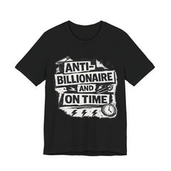 Anti-Billionaire and On Time T-Shirt