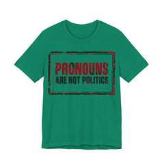 Pronouns Are Not Politics T-Shirt