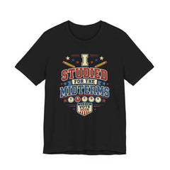 I Studied for the Midterms 2026 T-Shirt – Funny Voting Shirt, Retro Political Tee, Election Day Apparel
