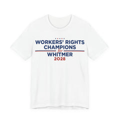 Worker' Rights Champions for Gretchen Whitmer for President Campaign T-Shirt 2028