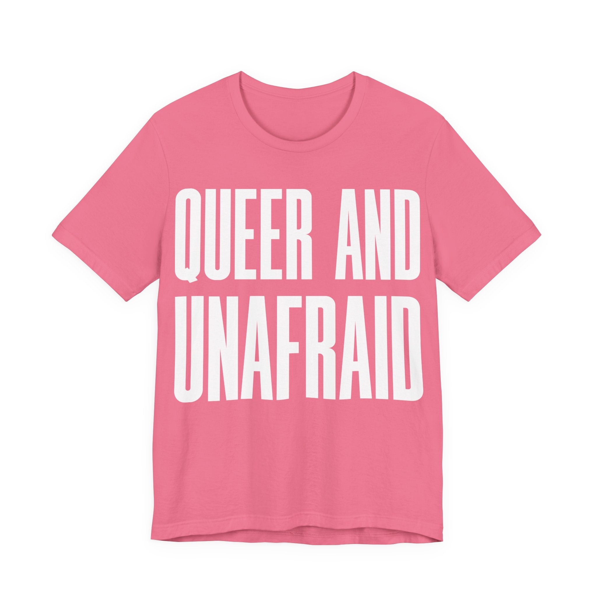 Queer and Unafraid T-Shirt | LGBTQ+ Pride Graphic Tee | Bold Queer Visibility & Solidarity Shirt