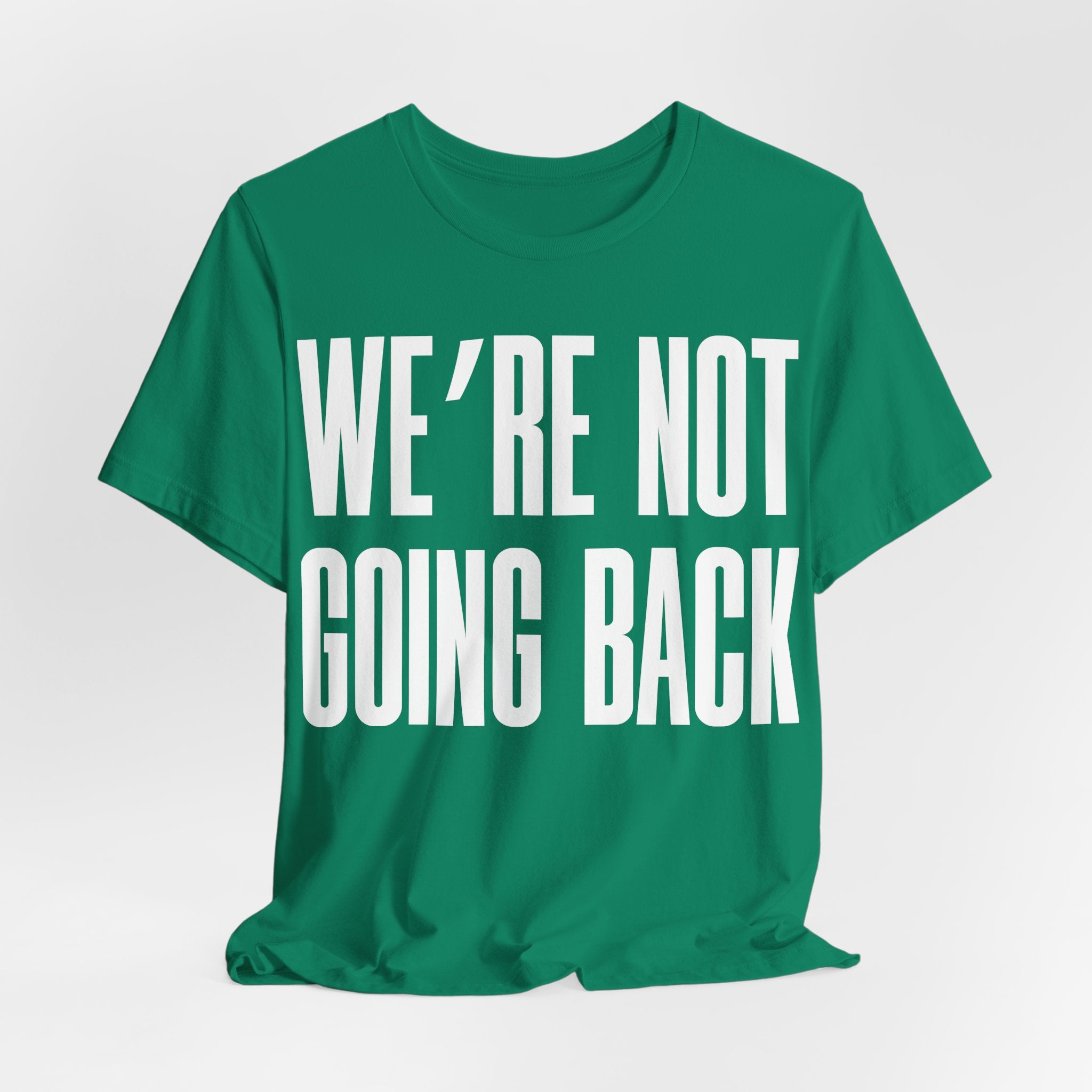 We’re Not Going Back T-Shirt | Human Rights Protest Tee | LGBTQ+ Equality, Women’s Rights & Racial Justice Graphic Shirt