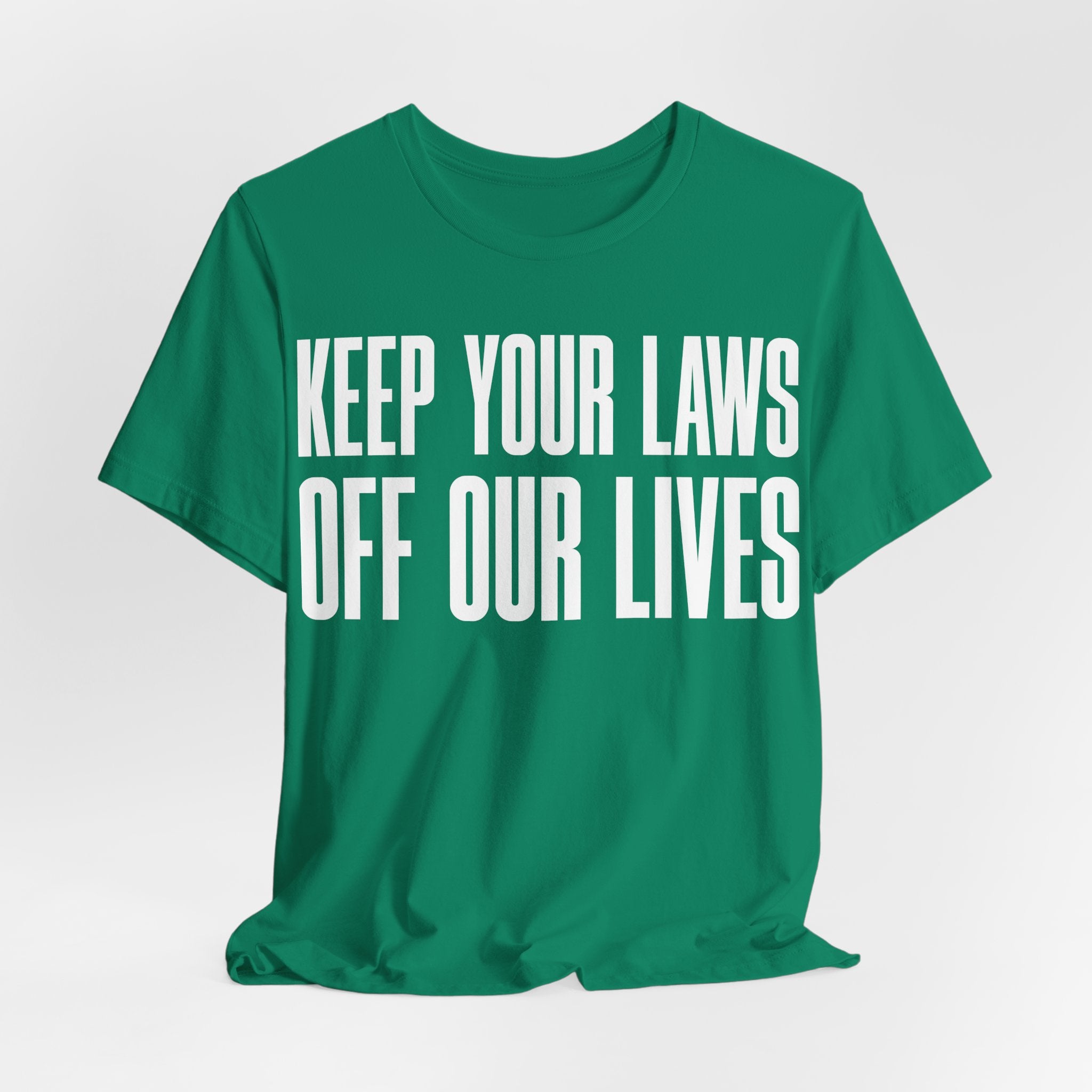 Keep Your Laws Off Our Lives - Pro-Choice - Pro Trans - Bodily Autonomy T-Shirt