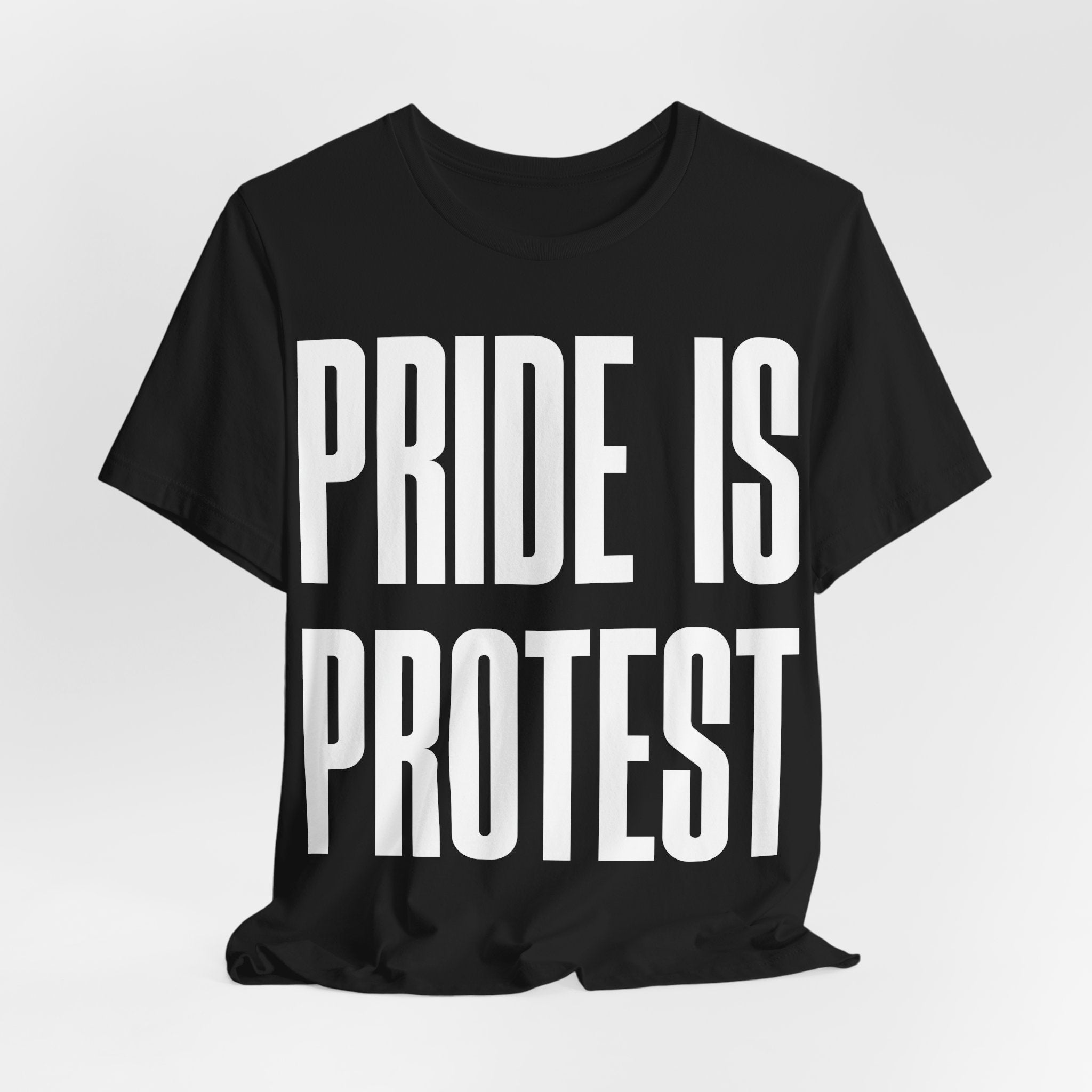 Pride Is Protest T-Shirt | LGBTQ+ Pride & Activist Protest Tee | Equality Graphic Shirt