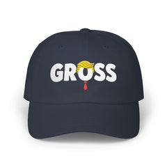 GROSS Embroidered Classic Dad Cap — Funny Anti-Trump Political Statement Baseball Cap