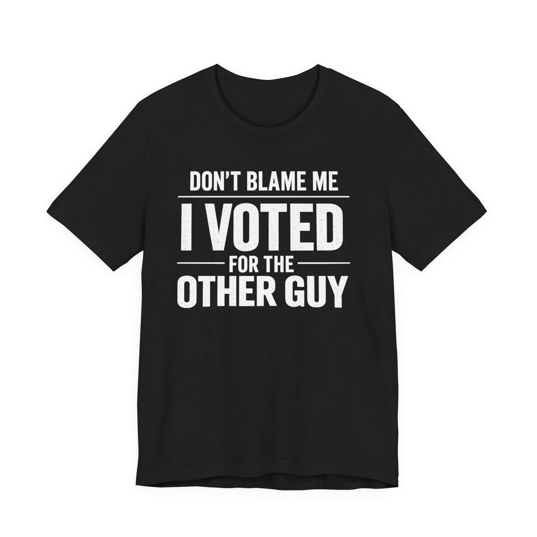 Don’t Blame Me, I Voted for the Other Guy T-Shirt – Funny Post-Midterm Election Shirt