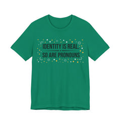 Identity Is Real, So Are Pronouns T-Shirt