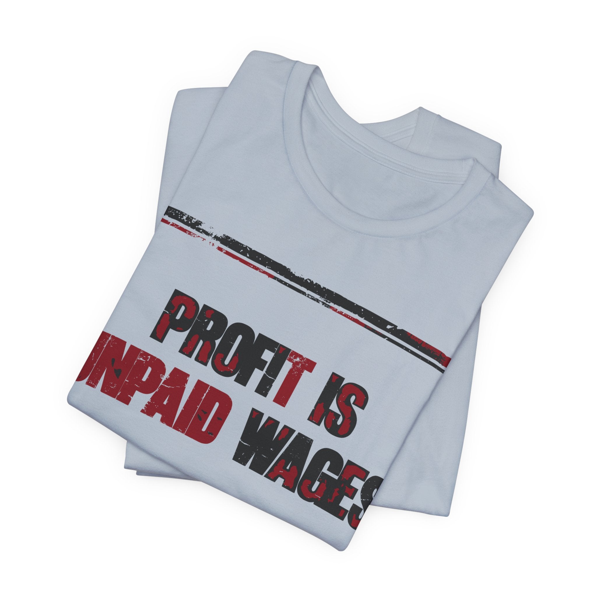 Profit Is Unpaid Wages T-Shirt | Anti-Capitalist Workers Rights Graphic Tee