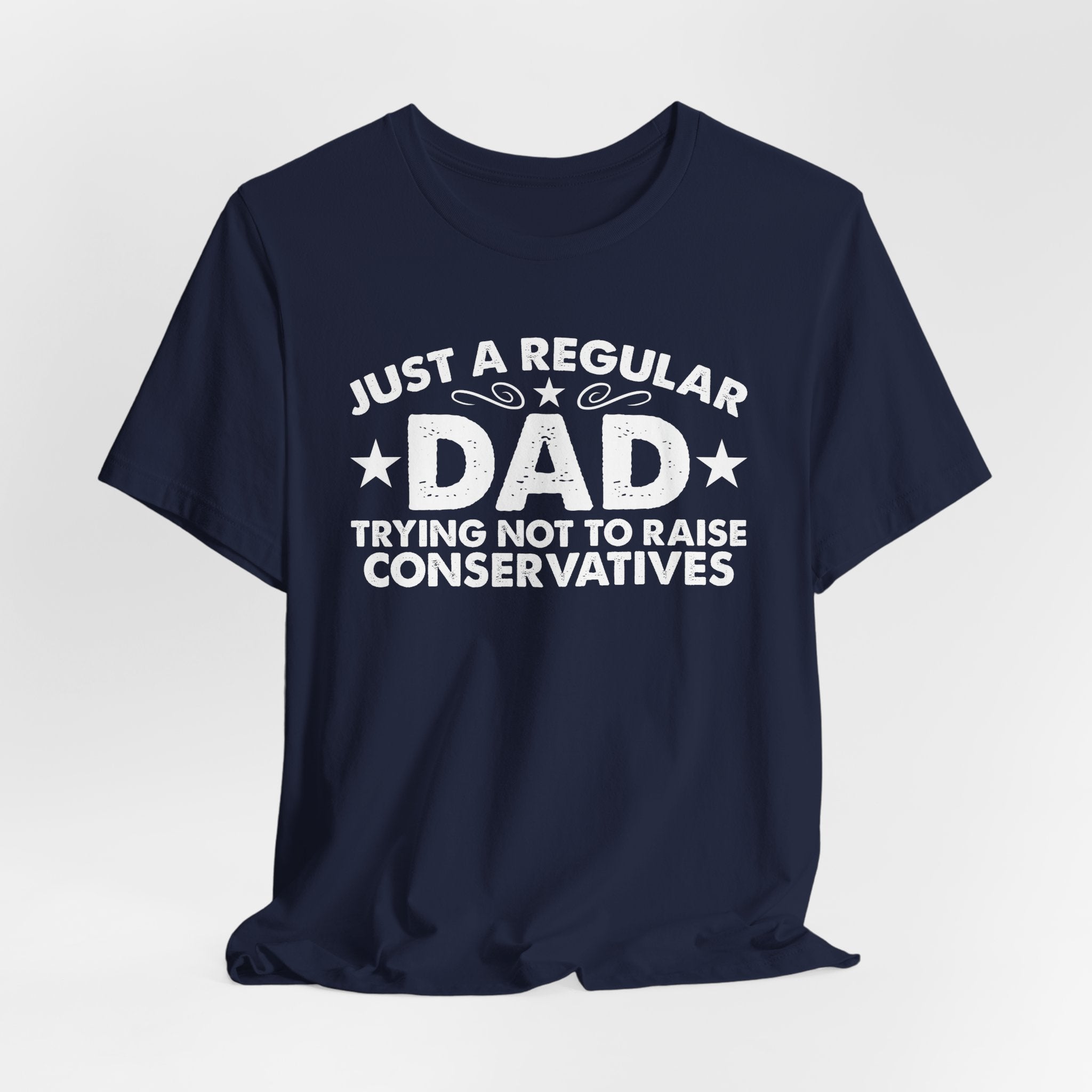 Just a Regular Dad Trying Not to Raise Conservatives Unisex T-Shirt - Funny Liberal Progressive Democrat Shirt