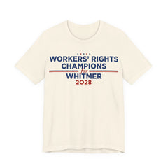Worker' Rights Champions for Gretchen Whitmer for President Campaign T-Shirt 2028