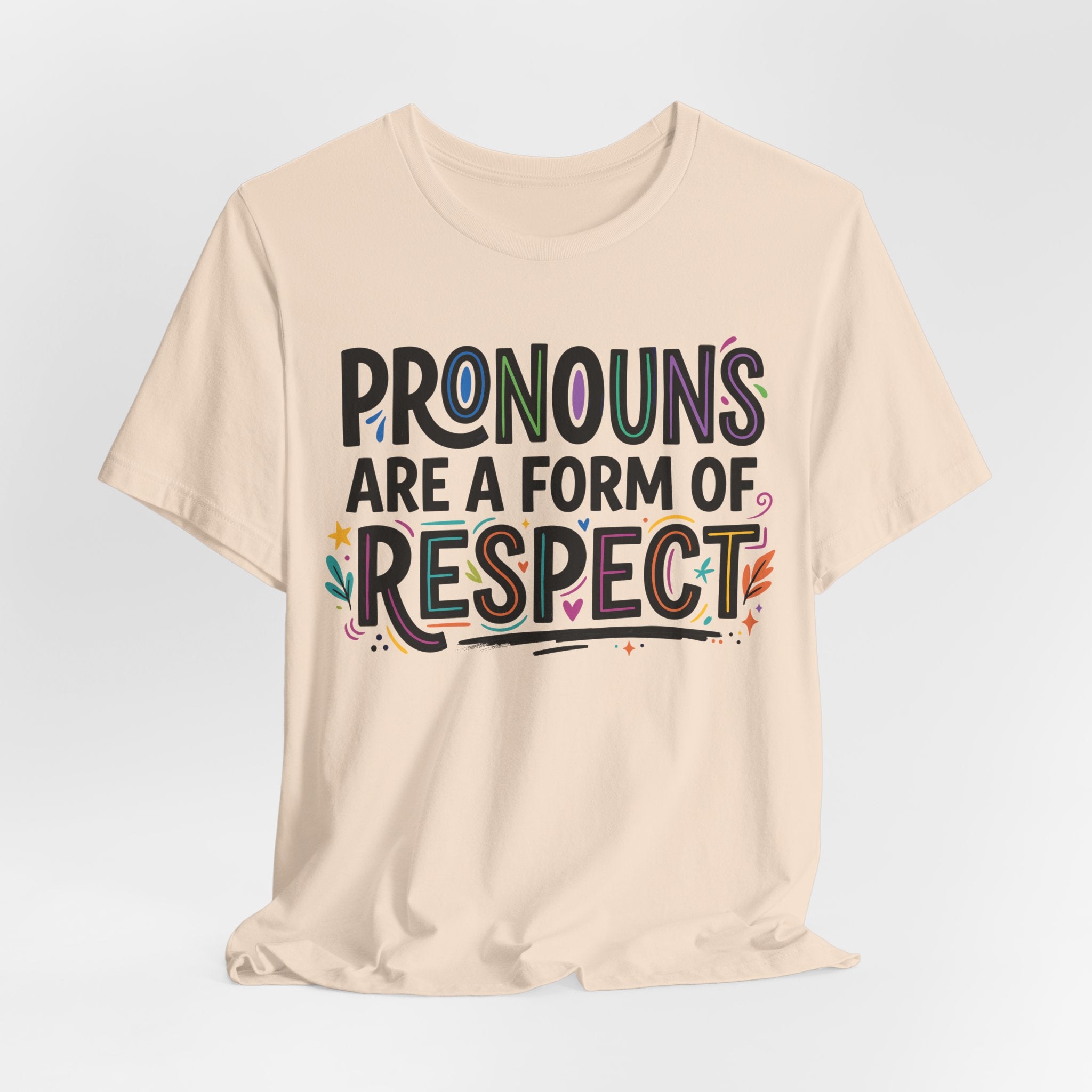 Pronouns Are a Form of Respect T-Shirt