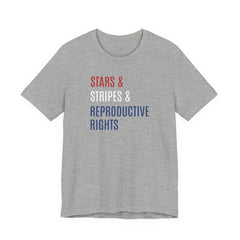 Stars, Stripes, Reproductive Rights Unisex T-Shirt - Red White Blue Patriotic Shirt - Pro-Choice - Women's Rights