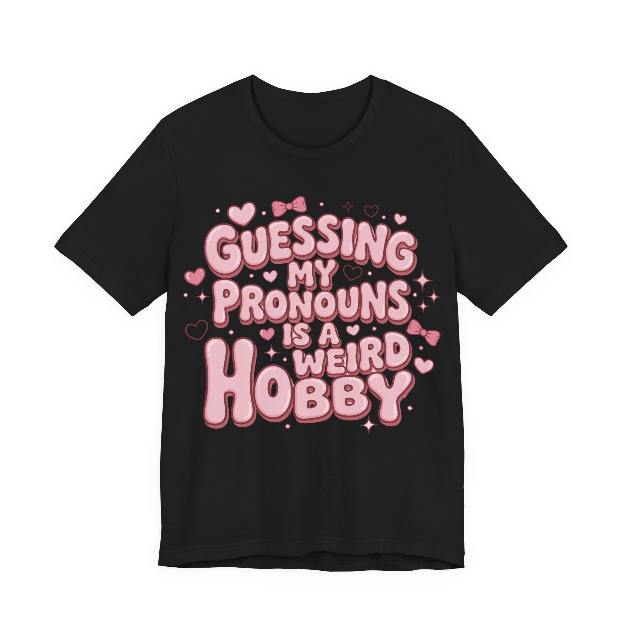 Guessing My Pronouns Is a Weird Hobby T-Shirt
