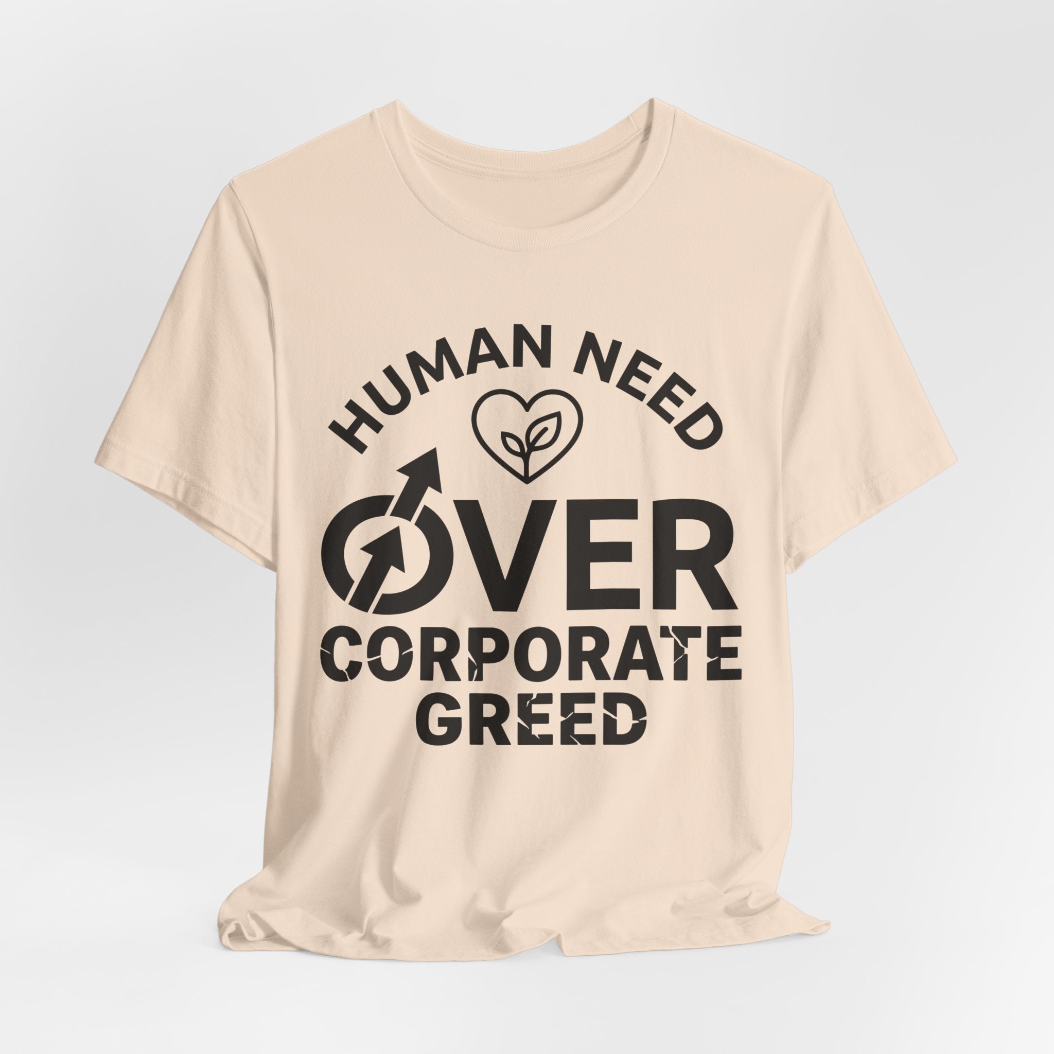 Human Need Over Corporate Greed T-Shirt