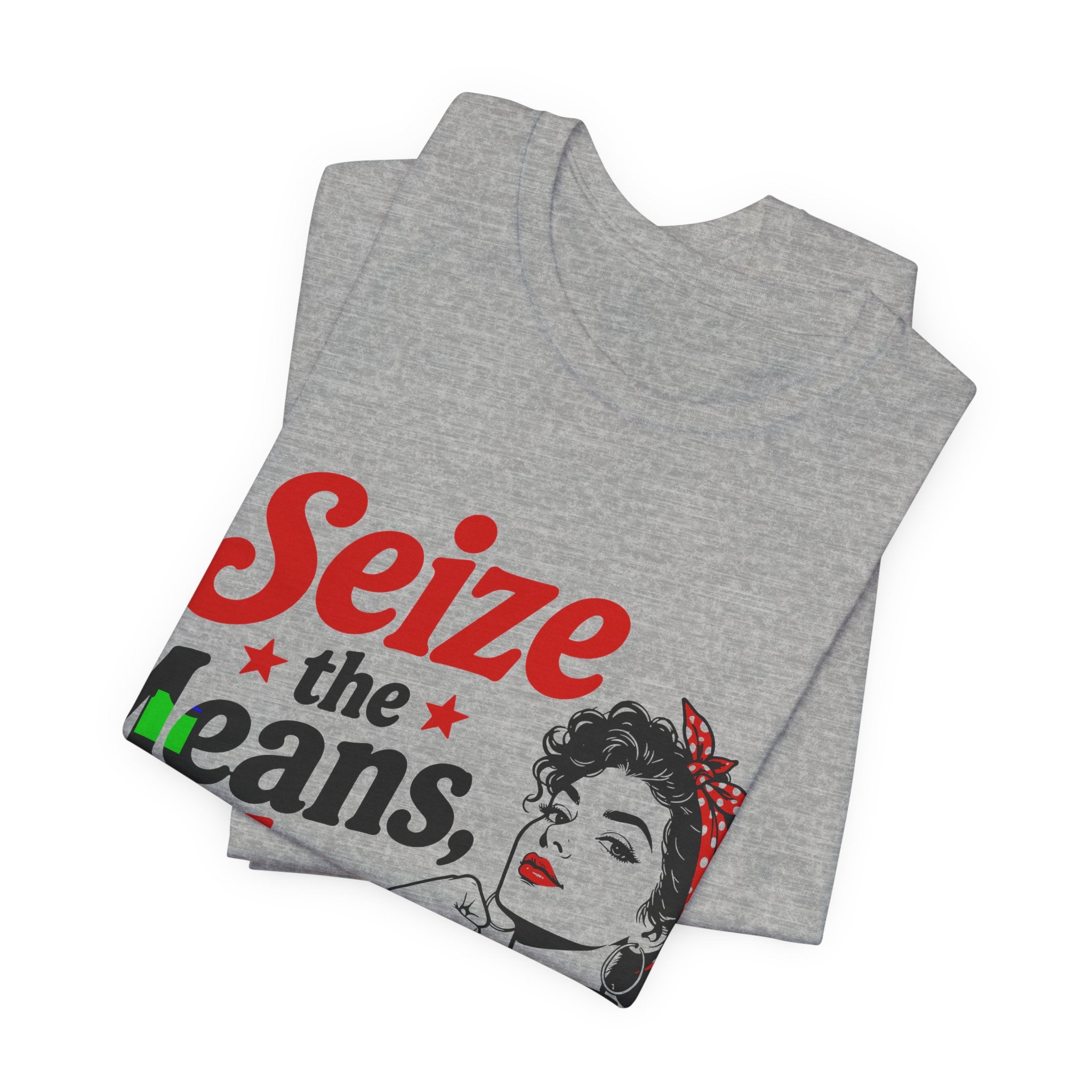 Seize the Means Babe T-Shirt | Feminist Socialist Anti-Capitalist Graphic Tee