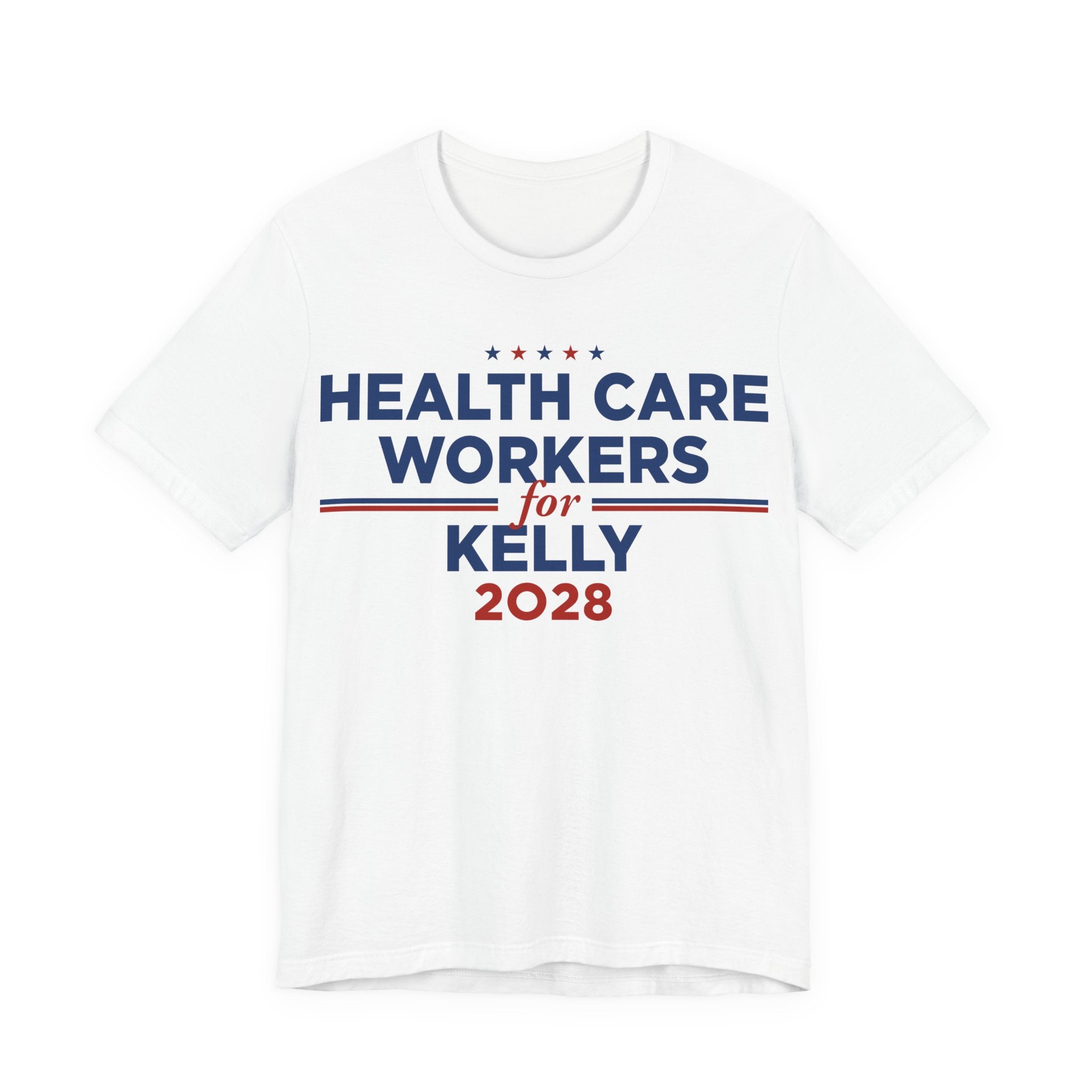 Health Care Workers for Mark Kelly for President Campaign T-Shirt 2028