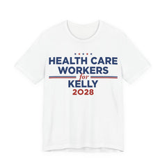 Health Care Workers for Mark Kelly for President Campaign T-Shirt 2028