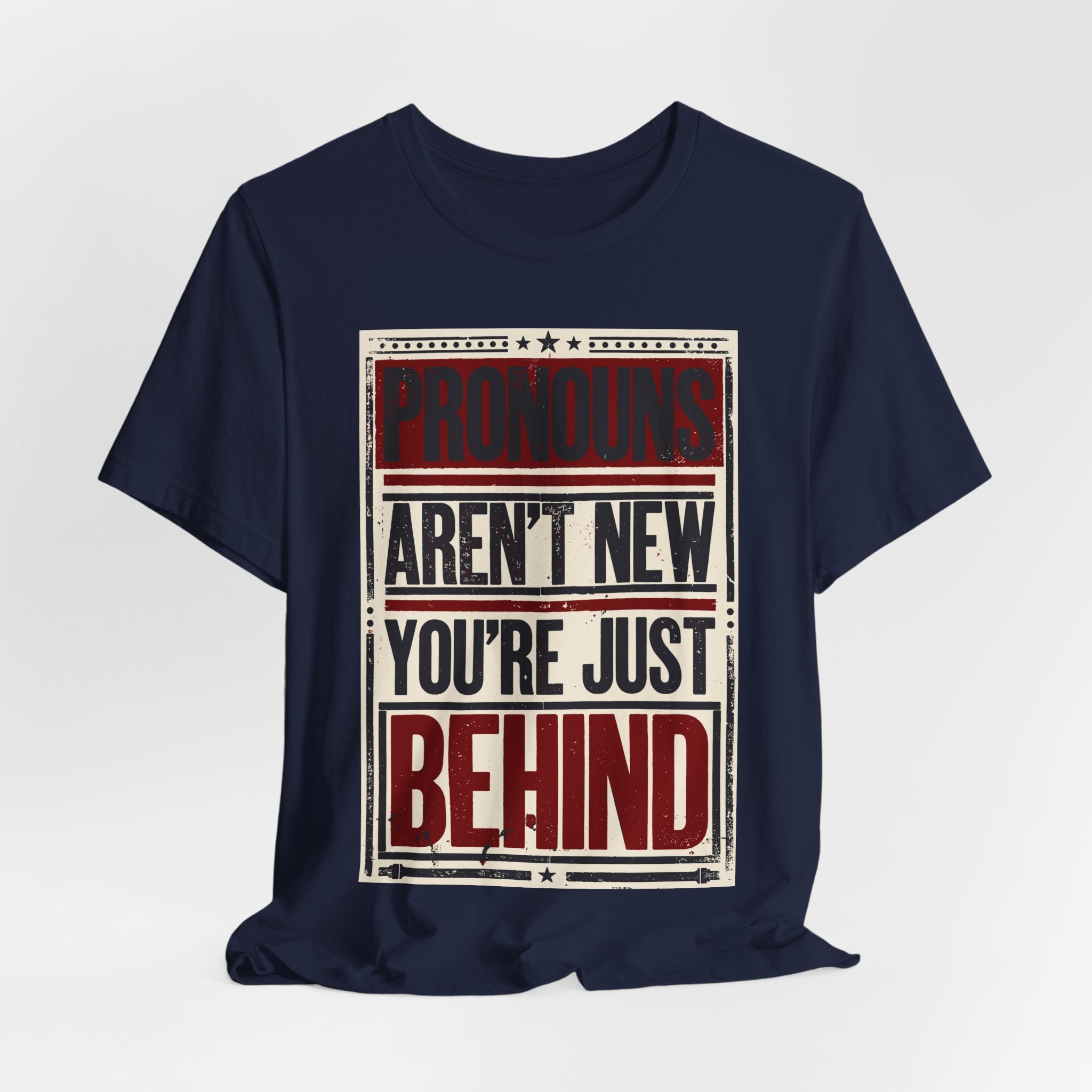 Pronouns Are Not New You're Just Behind T-Shirt