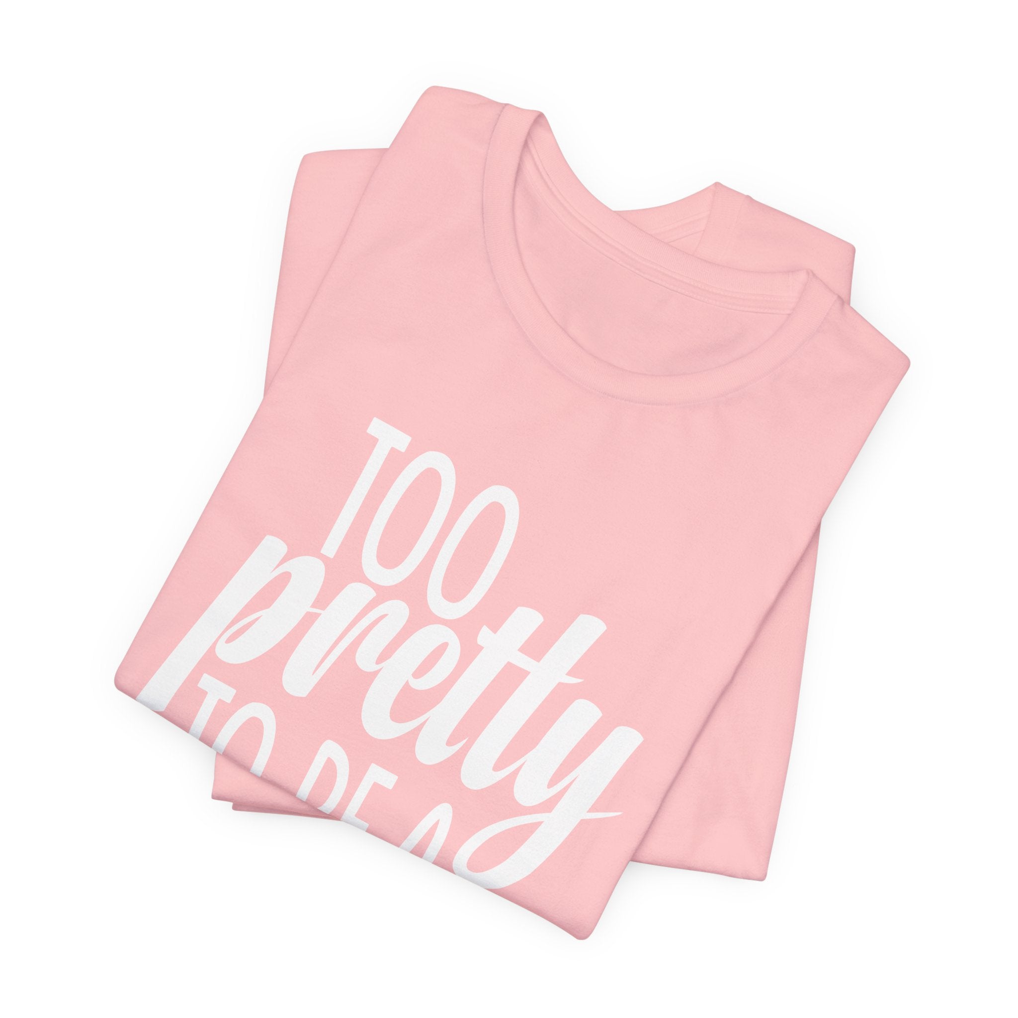 Too Pretty to be a Conservative Unisex T-Shirt - Funny Liberal Progressive Democrat Shirt