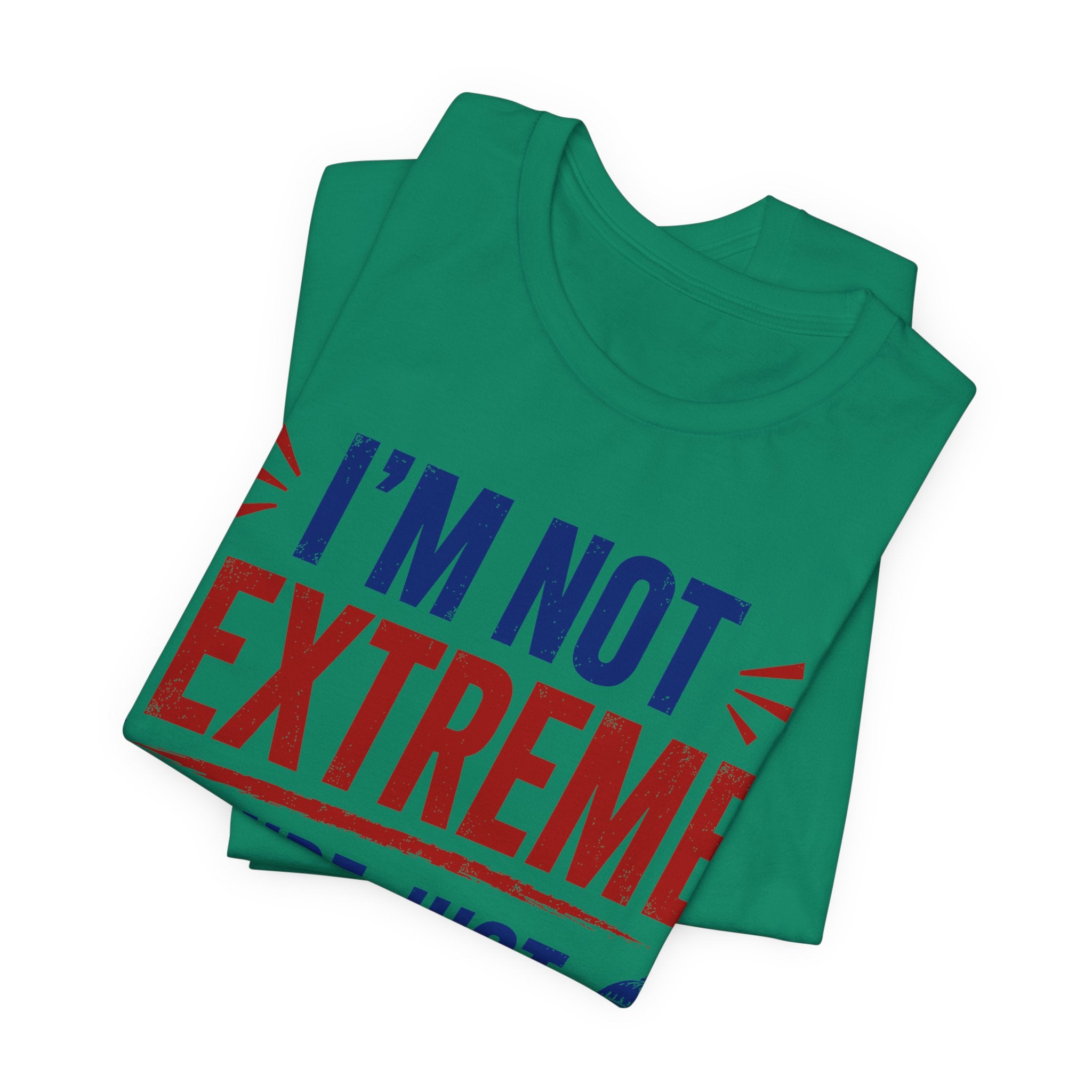 I’m Not Extreme You’re Just Comfortable T-Shirt | Progressive Activist Graphic Tee