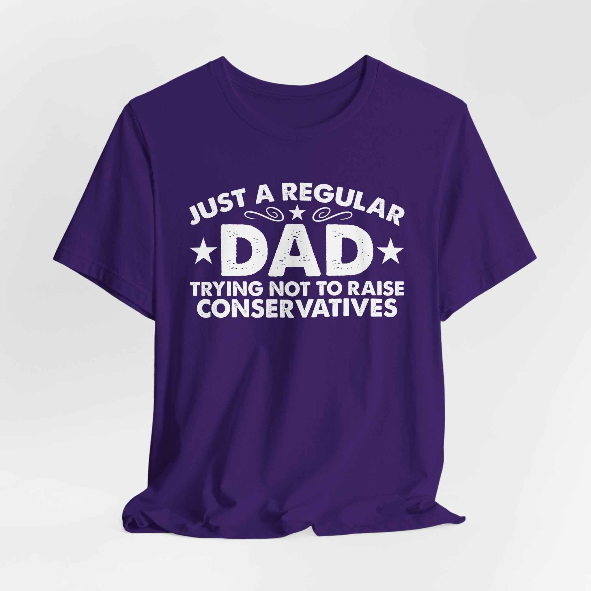 Just a Regular Dad Trying Not to Raise Conservatives Unisex T-Shirt - Funny Liberal Progressive Democrat Shirt