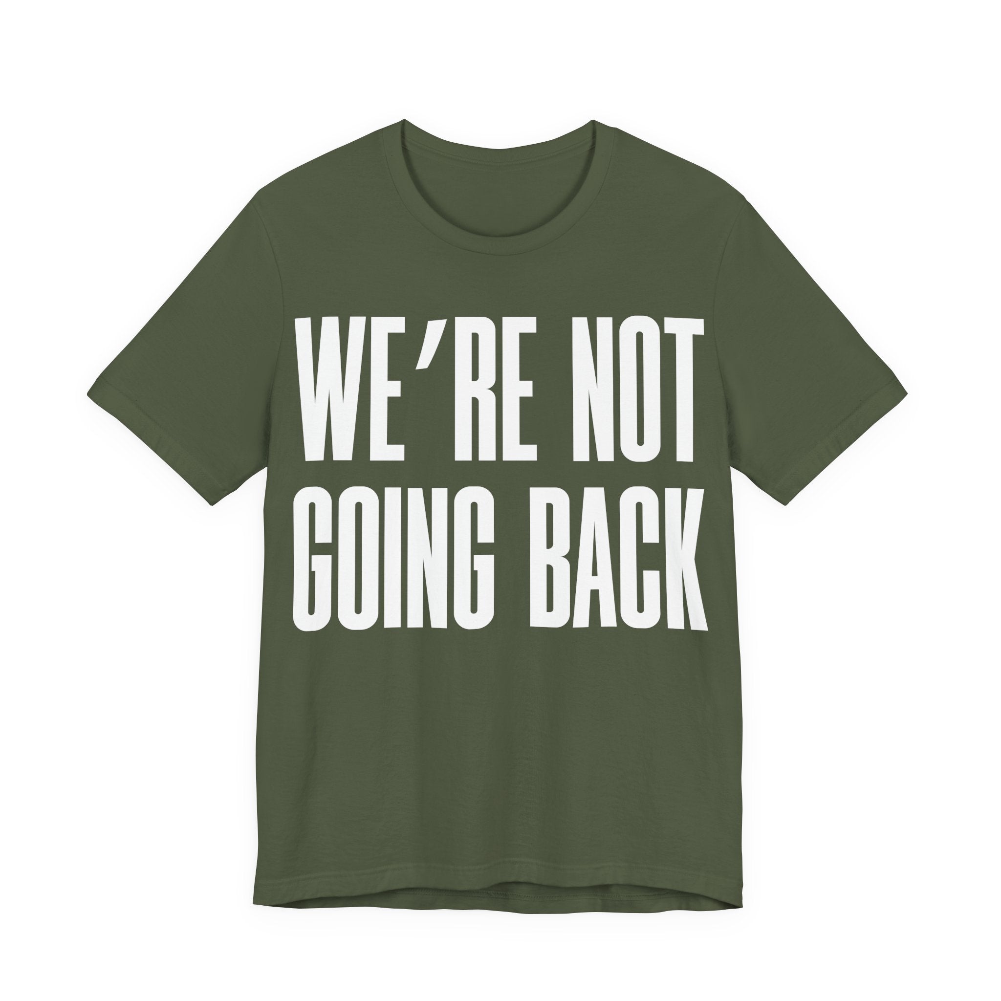 We’re Not Going Back T-Shirt | Human Rights Protest Tee | LGBTQ+ Equality, Women’s Rights & Racial Justice Graphic Shirt