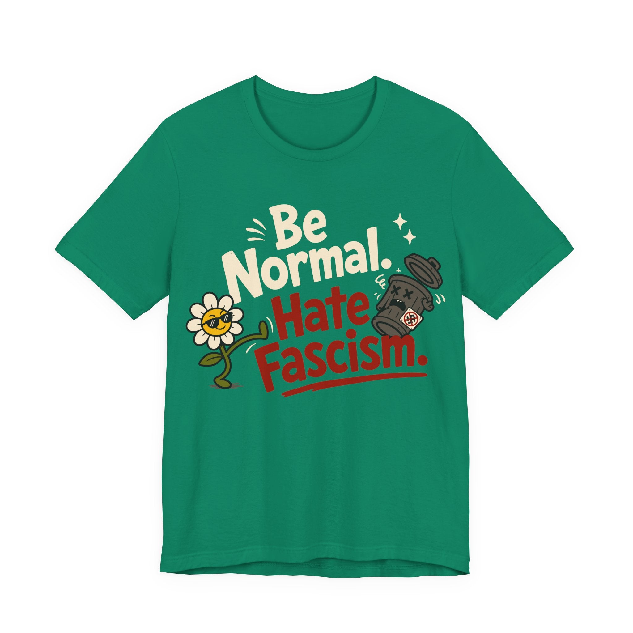 Be Normal Hate Fascism T-Shirt | Anti-Fascist Progressive Graphic Tee