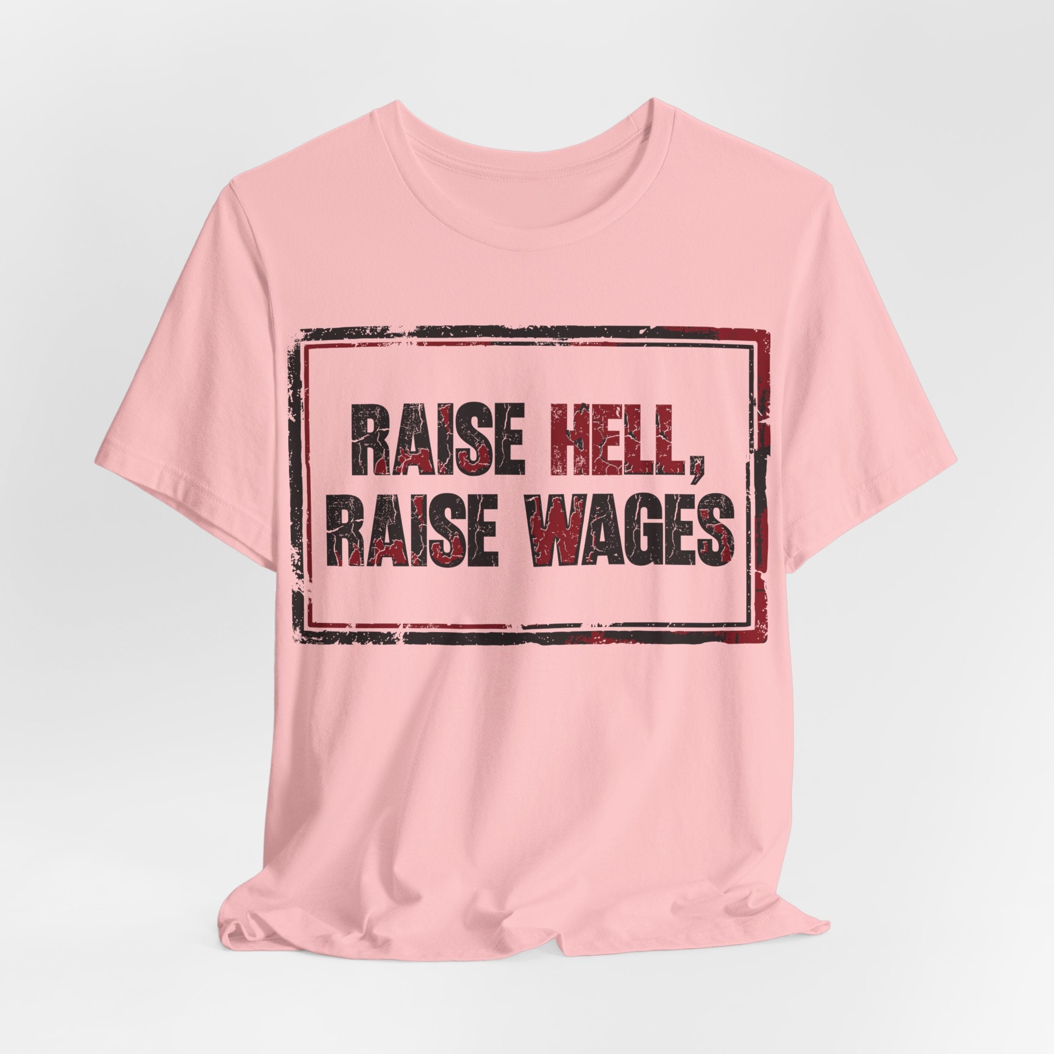 Raise Hell Raise Wages T-Shirt | Pro-Union Workers Rights Graphic Tee
