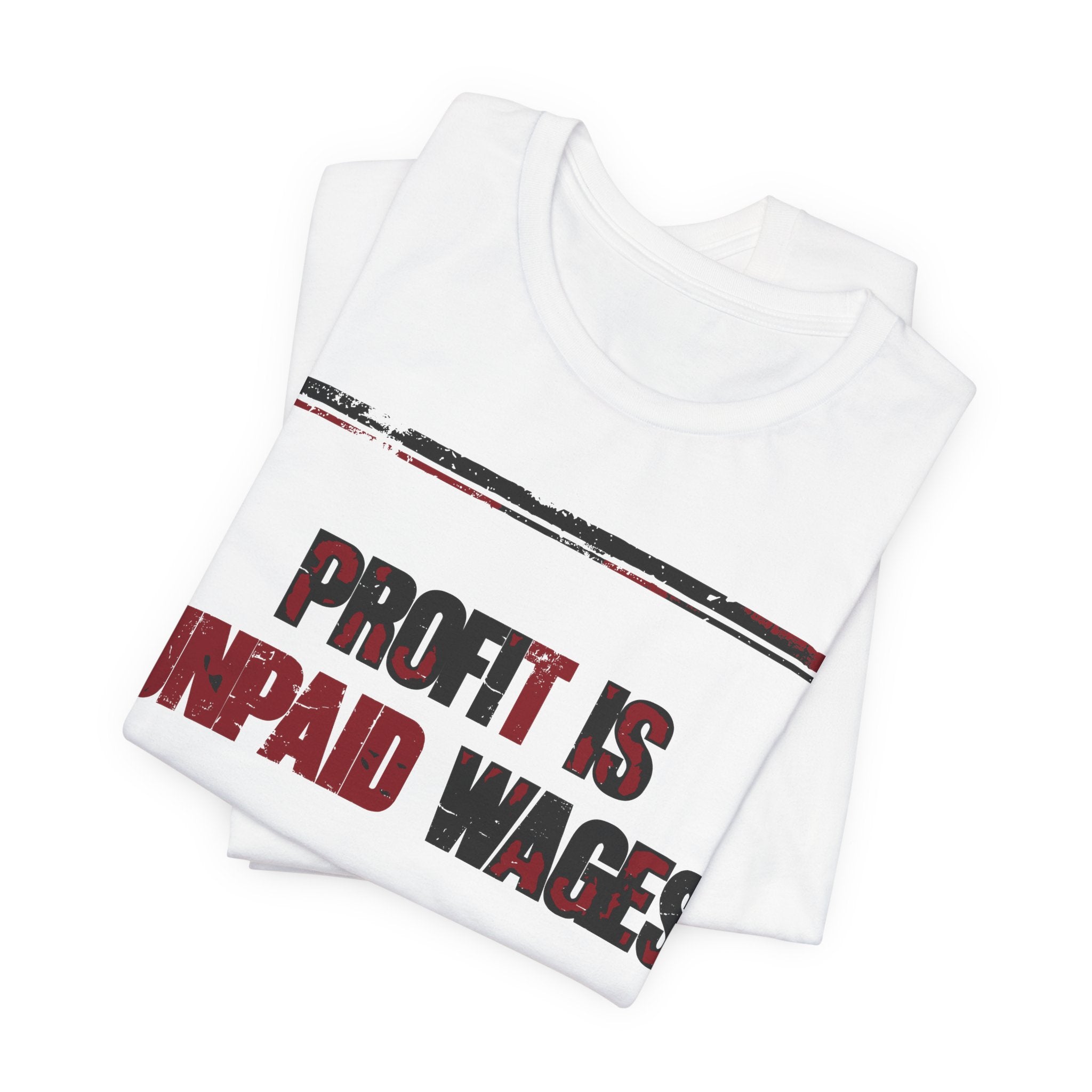 Profit Is Unpaid Wages T-Shirt | Anti-Capitalist Workers Rights Graphic Tee