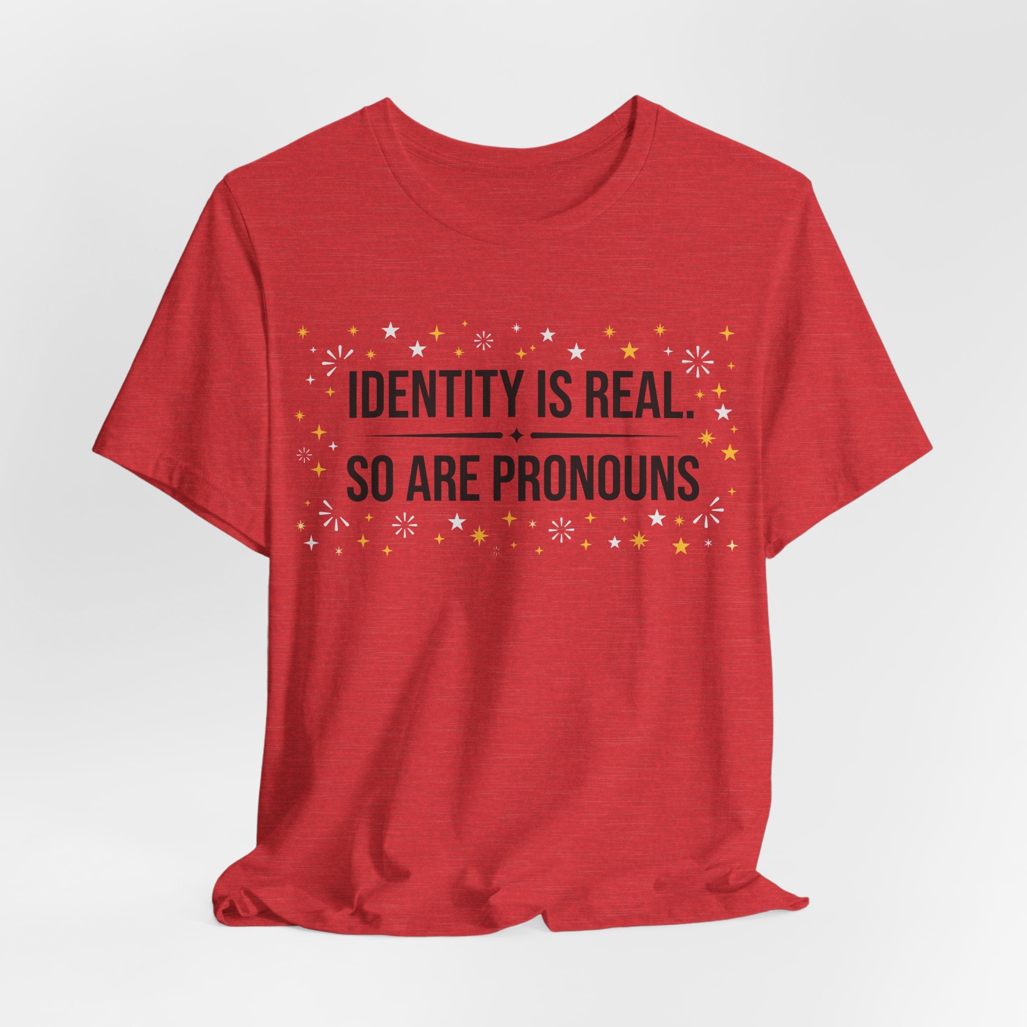Identity Is Real, So Are Pronouns T-Shirt