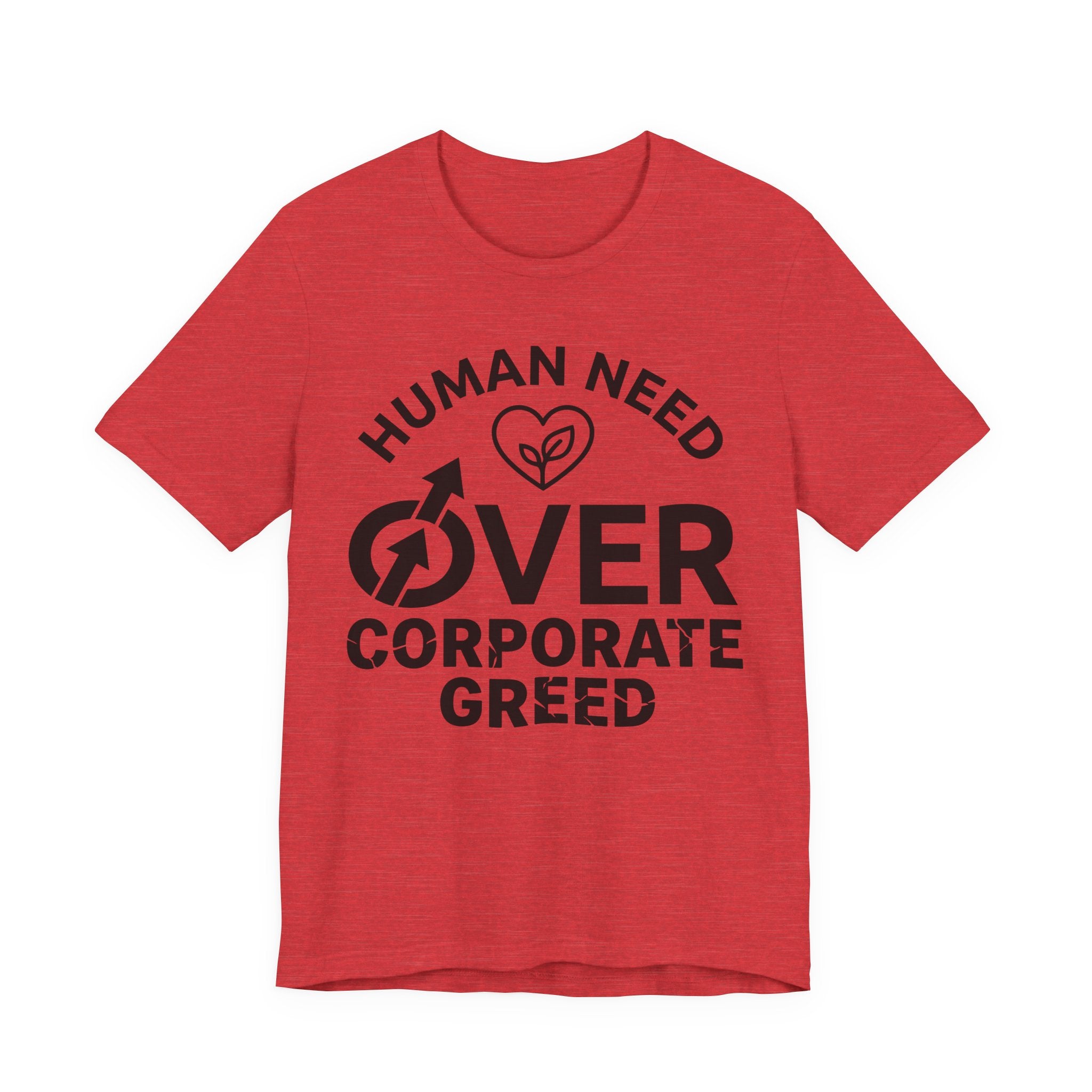 Human Need Over Corporate Greed T-Shirt