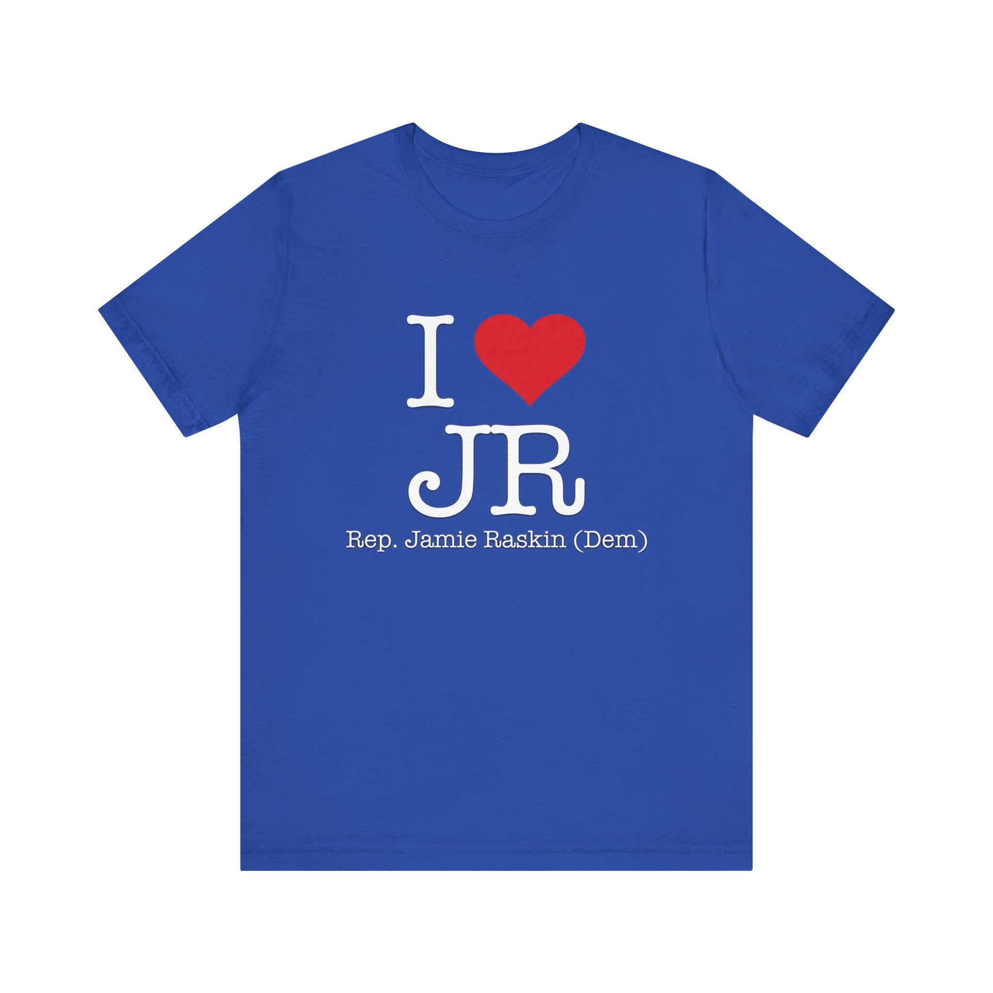 I Love Jamie Raskin - Funny Brilliant Congressman - House of Representatives Unisex Jersey Short Sleeve T-Shirt