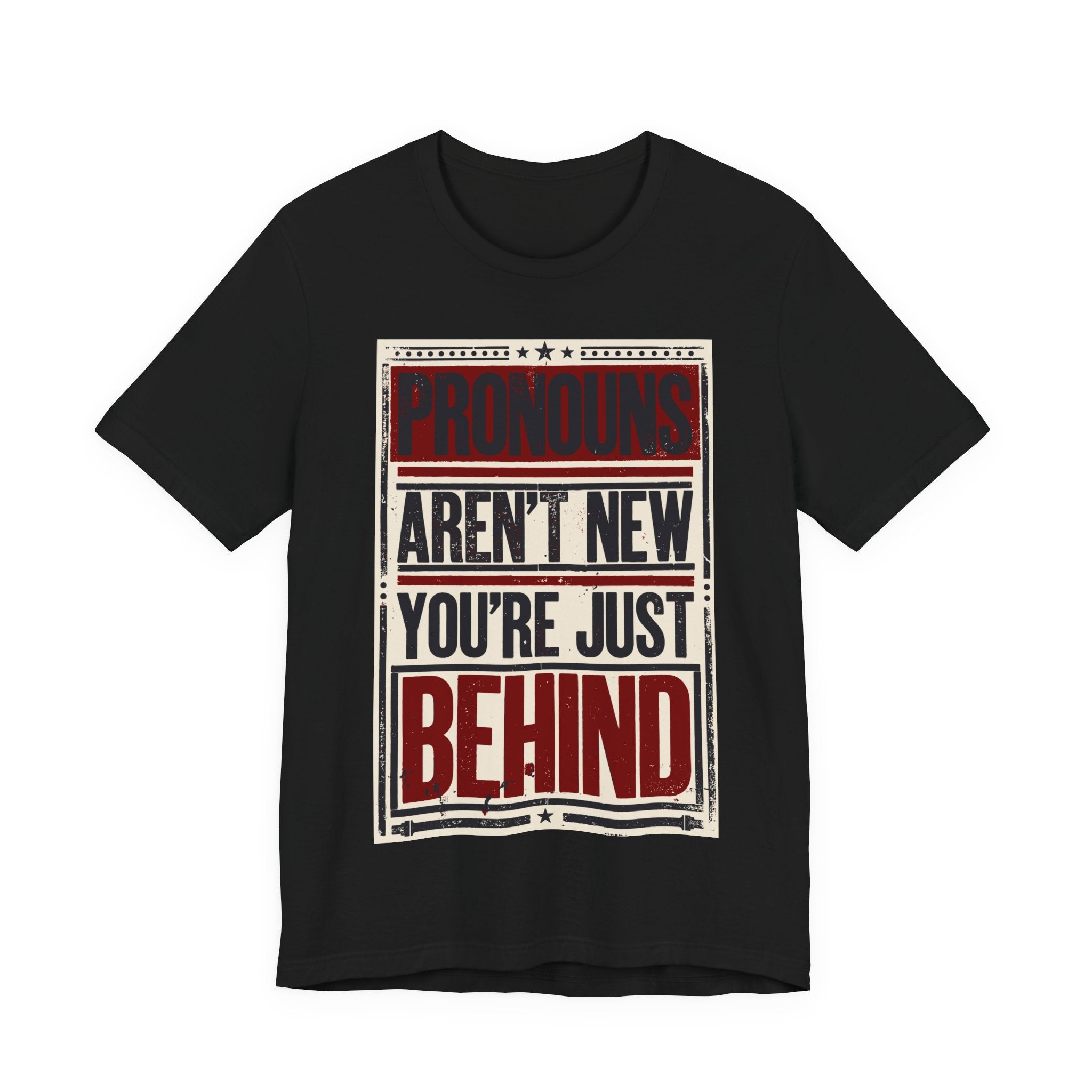 Pronouns Are Not New You're Just Behind T-Shirt