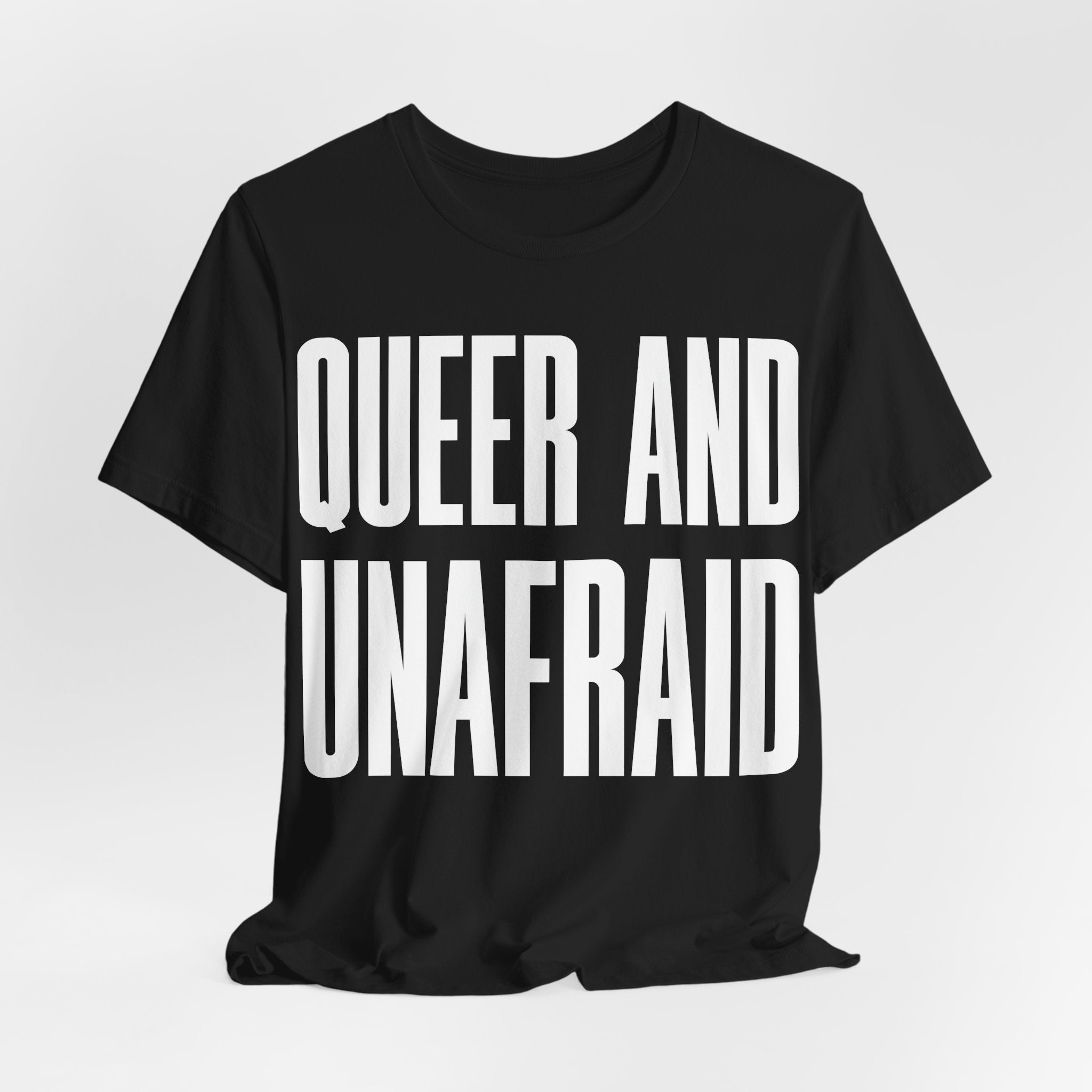 Queer and Unafraid T-Shirt | LGBTQ+ Pride Graphic Tee | Bold Queer Visibility & Solidarity Shirt