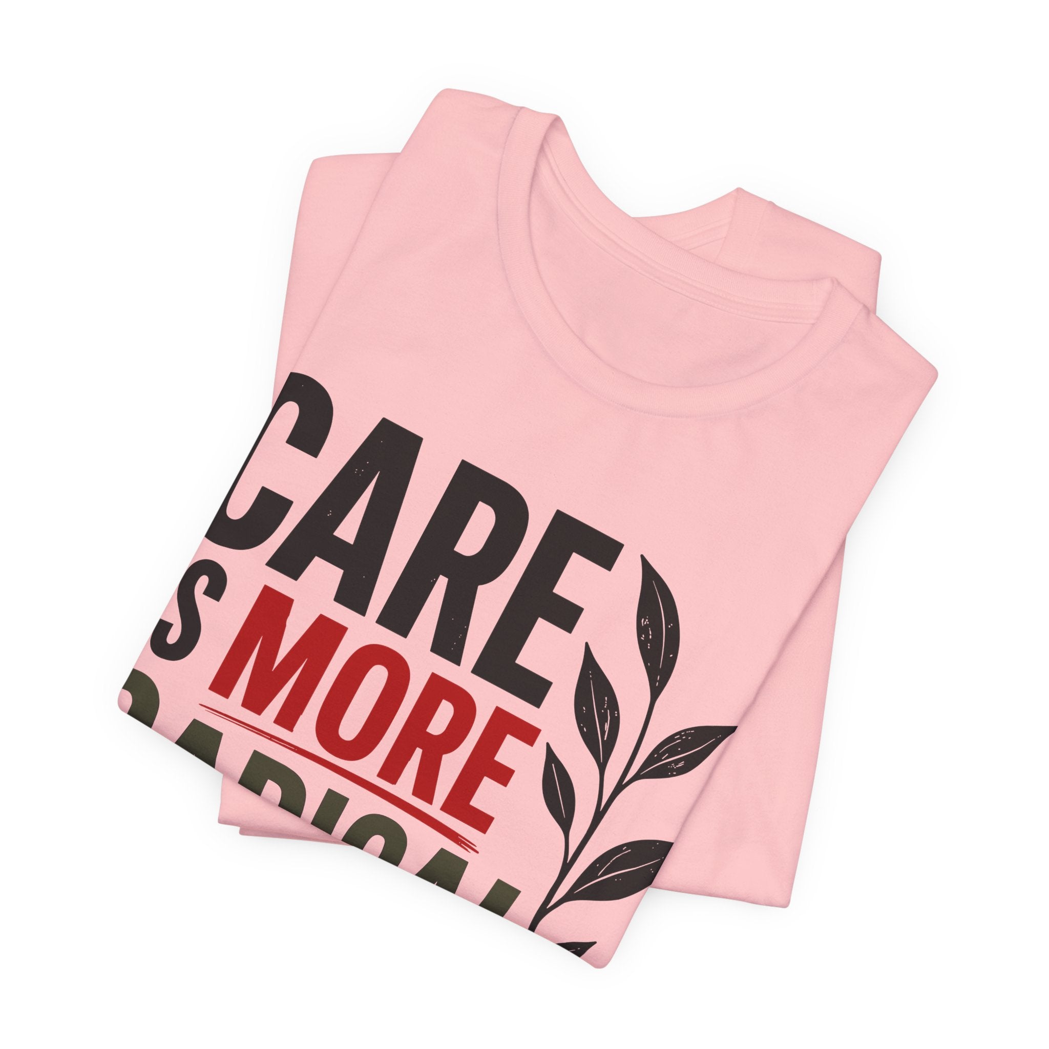 Care Is More Radical Than Control T-Shirt | Progressive Mutual Aid Graphic Tee