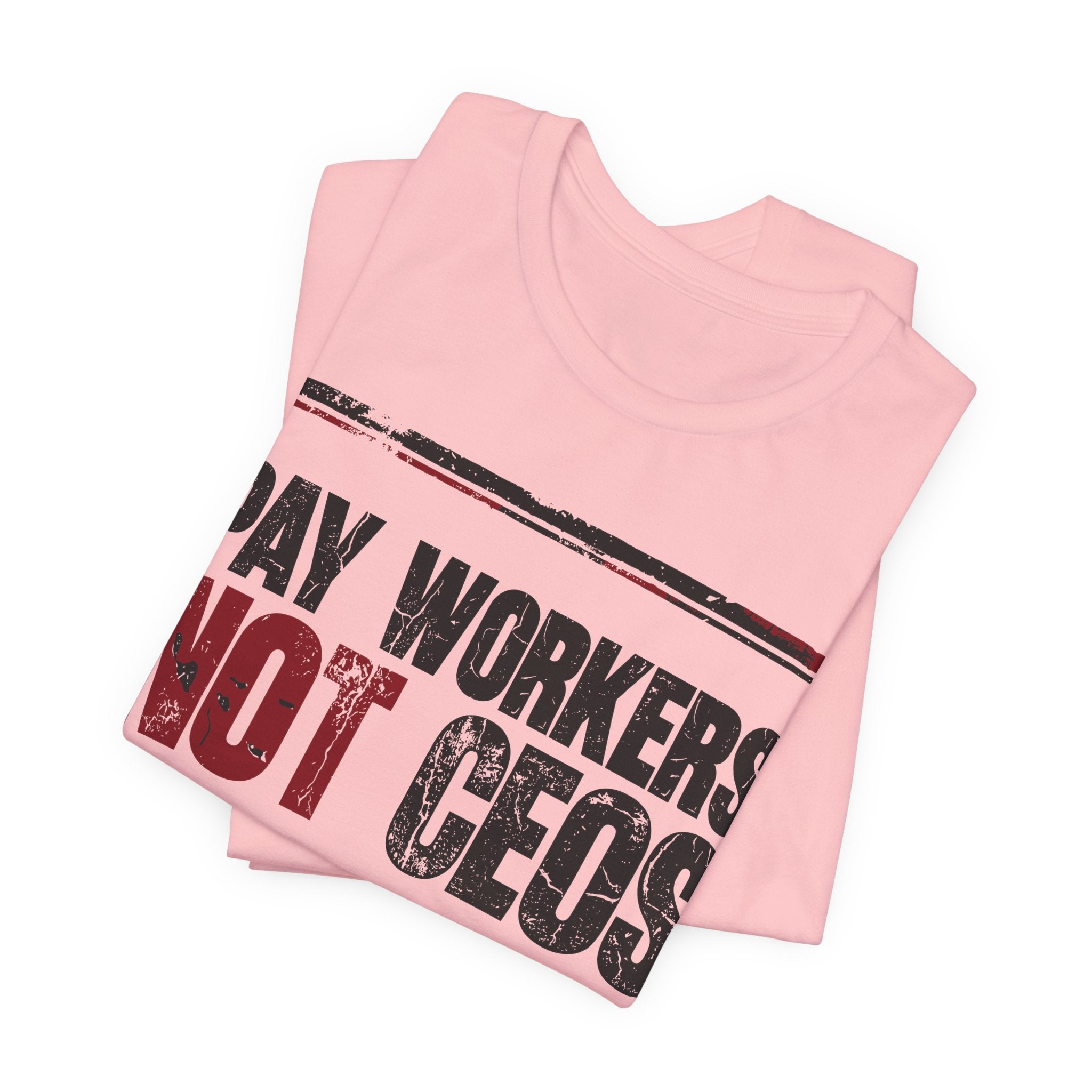 Pay Workers Not CEOs T-Shirt | Pro-Union Labor Rights Graphic Tee