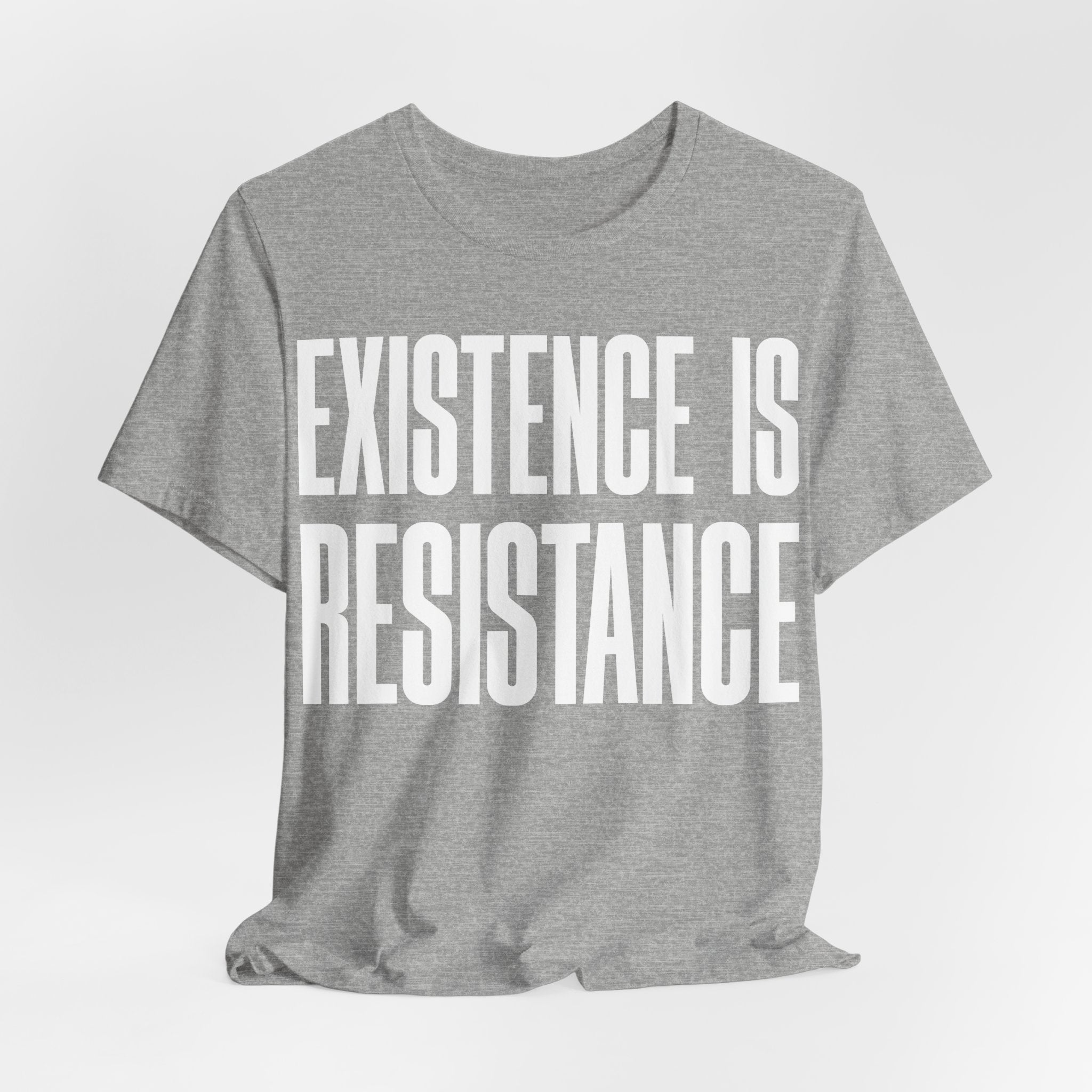 Existence Is Resistance T-Shirt | Activist Protest Tee | LGBTQ+ Pride & Solidarity Graphic Shirt